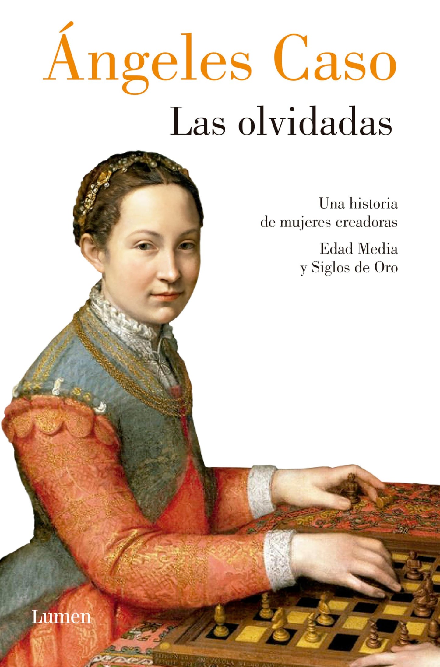 Libro: Las olvidadas: Una Historia De Mujeres Creadoras Edad Media Y Siglos De Oro (Ensayo)