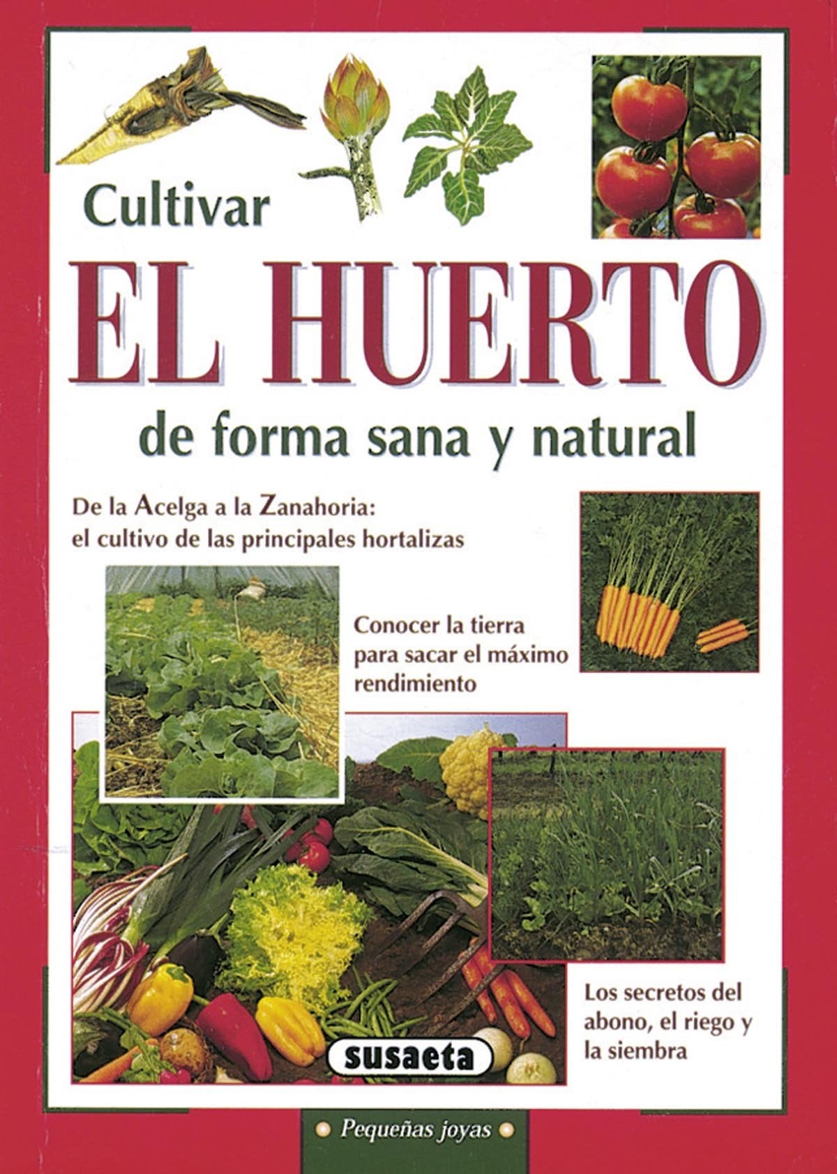 Susaeta - Cultivar el huerto de forma sana y natural (Pequeñas Joyas)