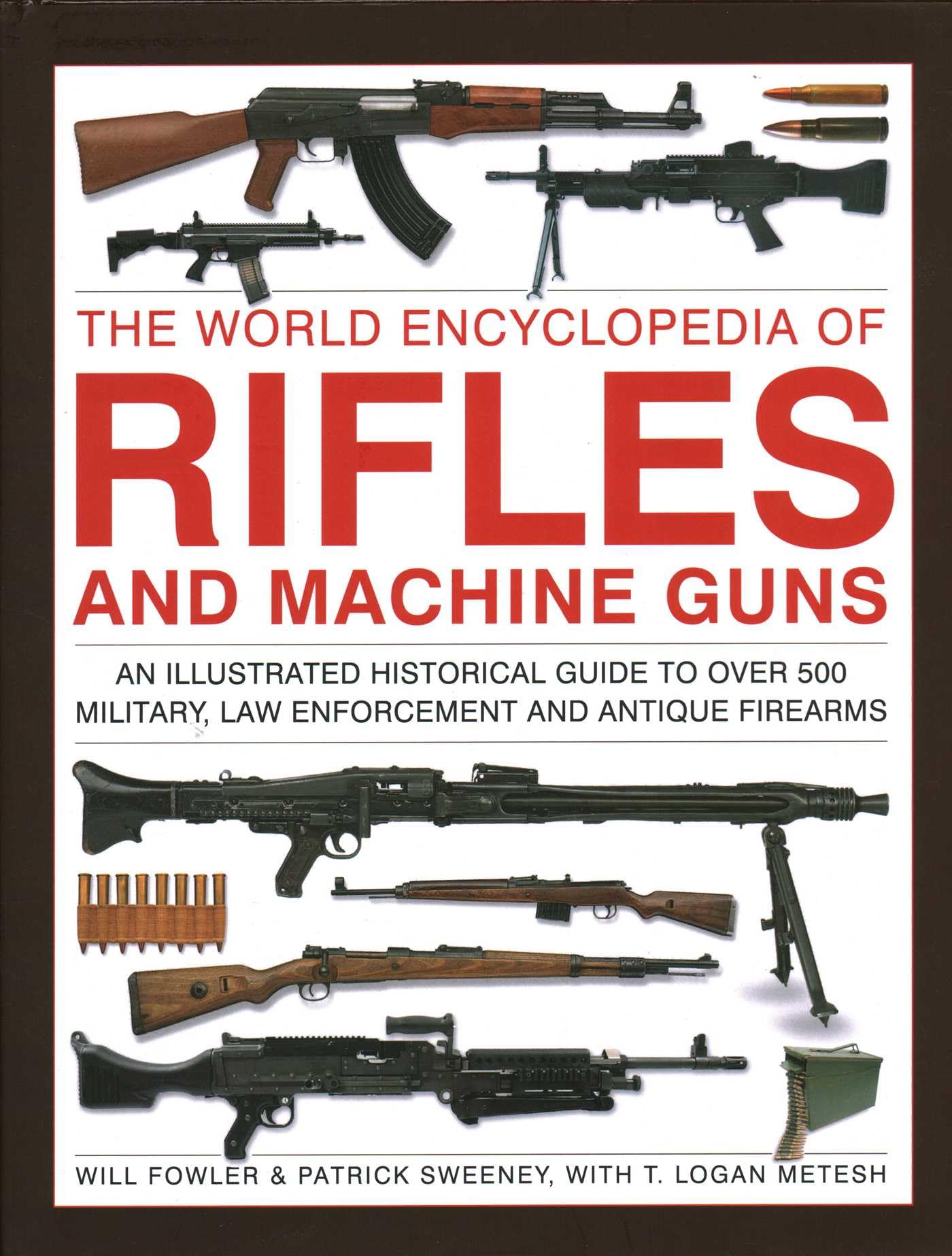 Libro: Rifles and Machine Guns, The World Encyclopedia of: An illustrated historical guide to over 500 military, law enforcement and antique firearms