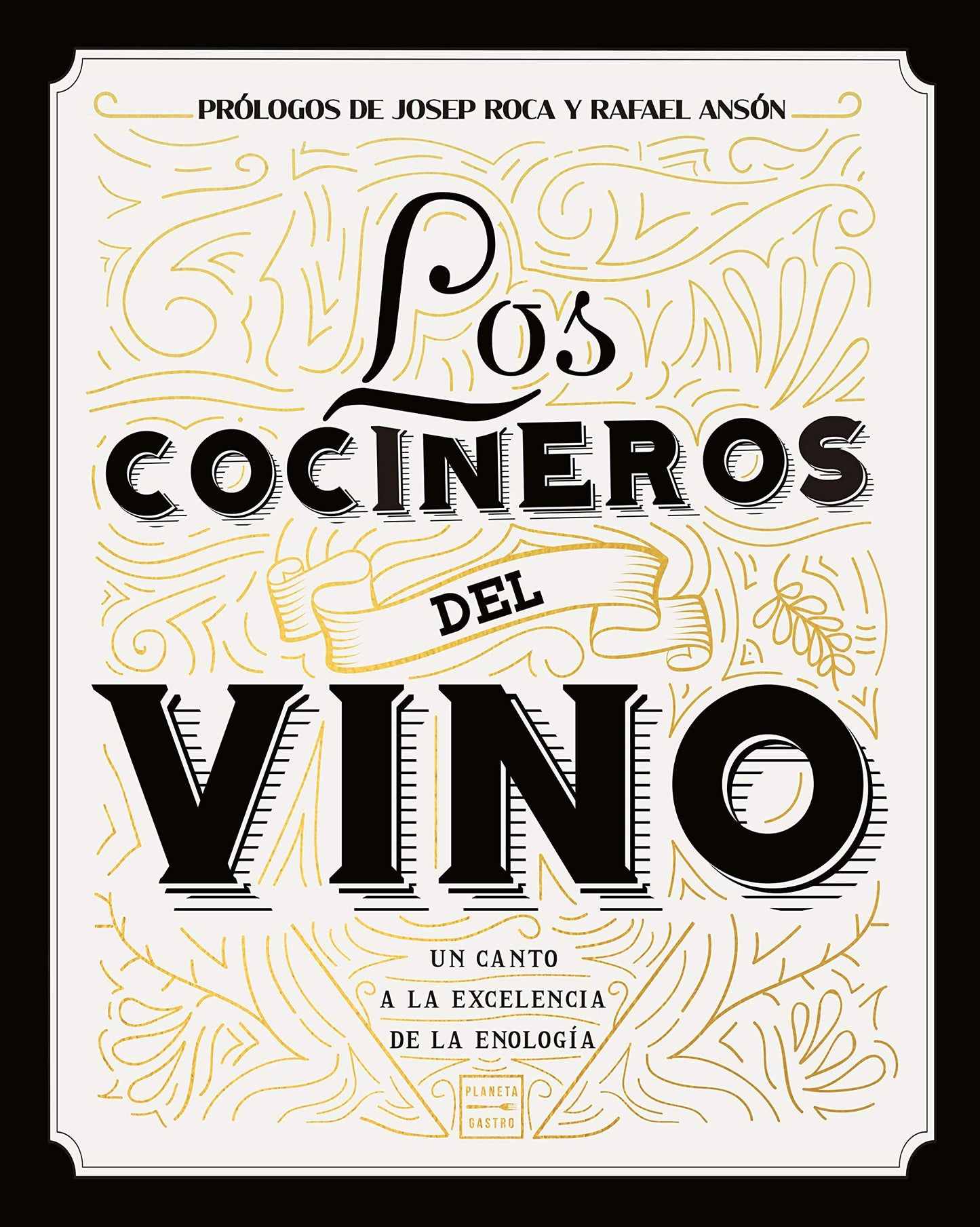 Libro: Los cocineros del vino: Un canto a la excelencia de la enología. Prólogos de Josep Roca y Rafael Ansón
