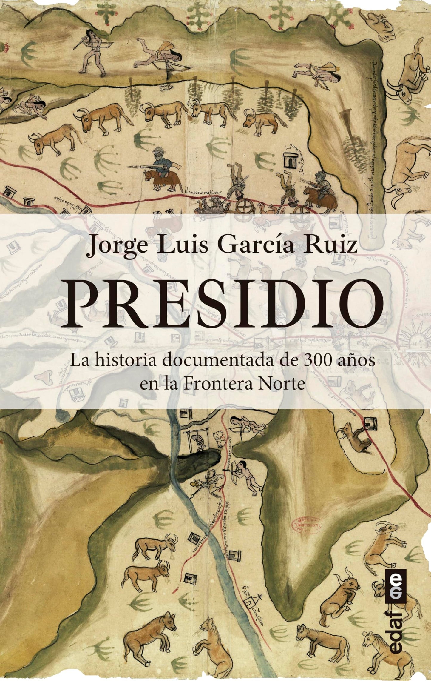 Libro: Presidio: La historia documentada de 300 años en la Frontera Norte (Clío. Crónicas de la historia)