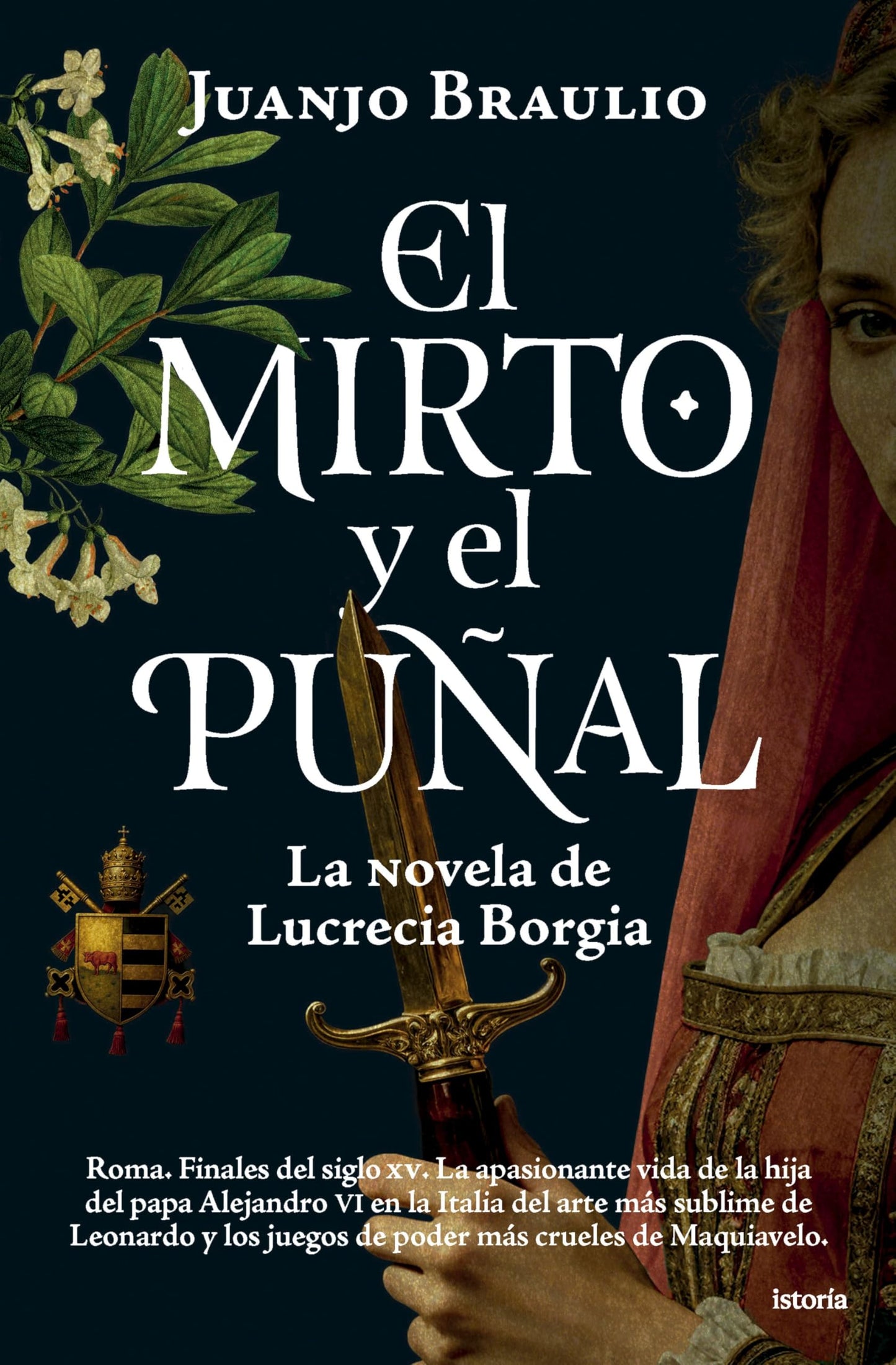 Libro: El mirto y el puñal: La novela de Lucrecia Borgia (Istoría)