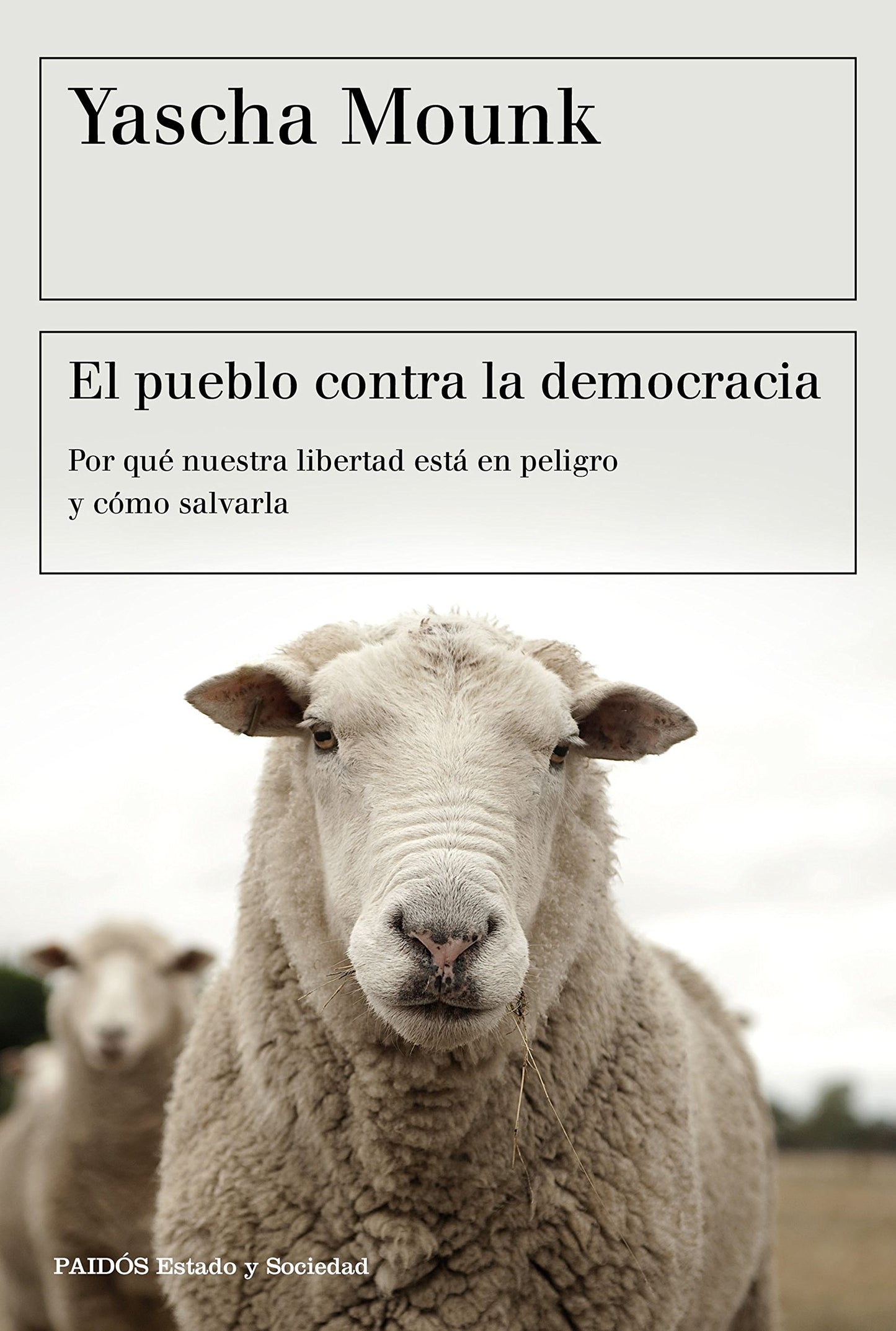 Libro: El pueblo contra la democracia: Por qué nuestra libertad está en peligro y cómo salvarla