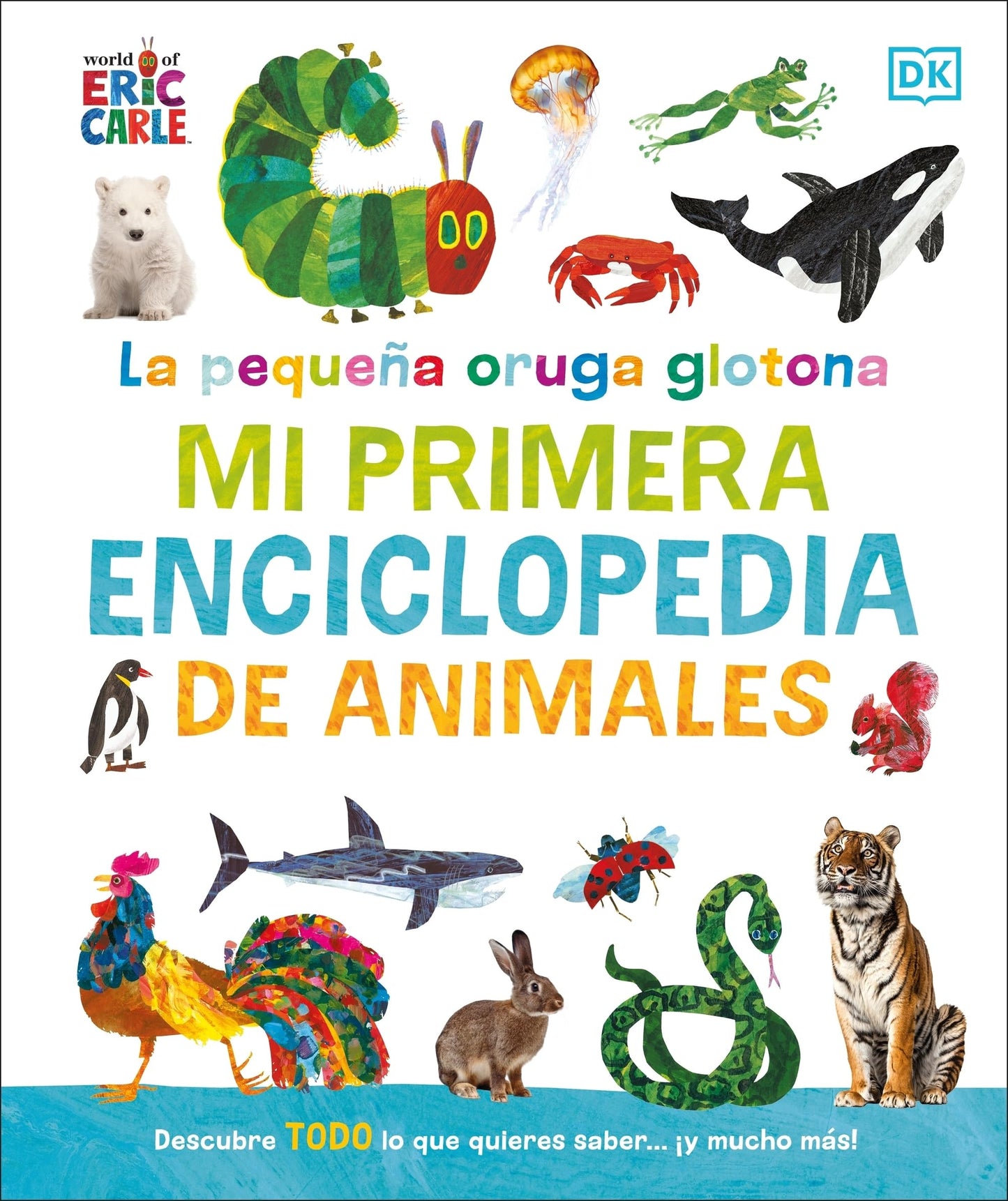 Libro: La pequeña oruga glotona: mi primera enciclopedia de animales: Descubre todo lo que quieres saber... ¡y mucho más! (DK Infantil)