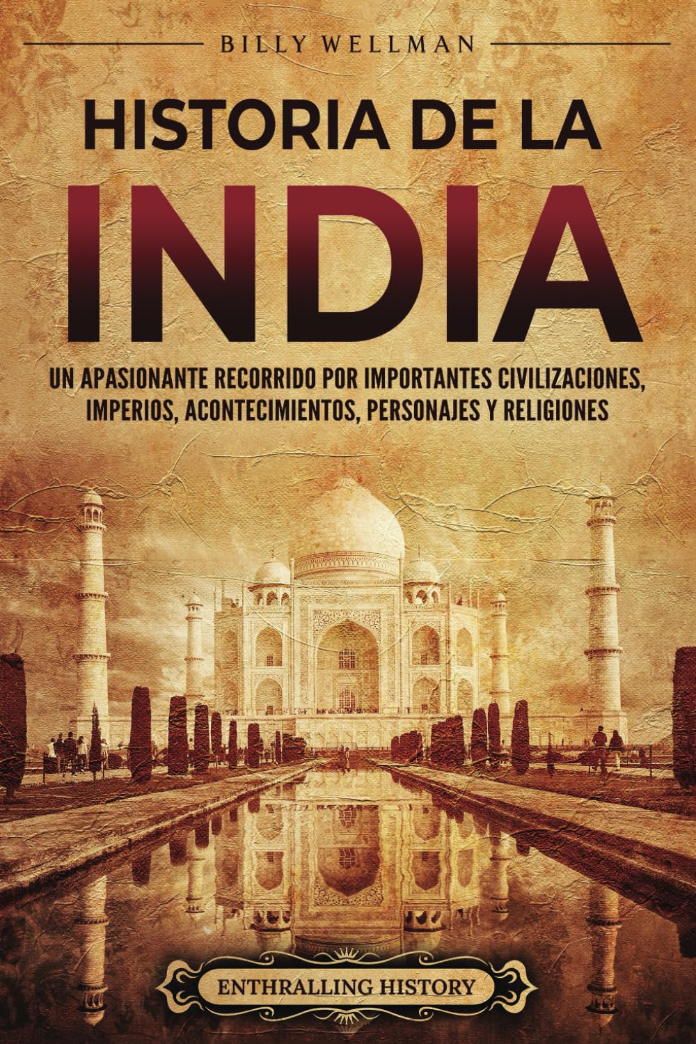 Libro: Historia de la India: Un apasionante recorrido por importantes civilizaciones, imperios, acontecimientos, personajes y religiones (La Antigua Asia) (Spanish Edition)