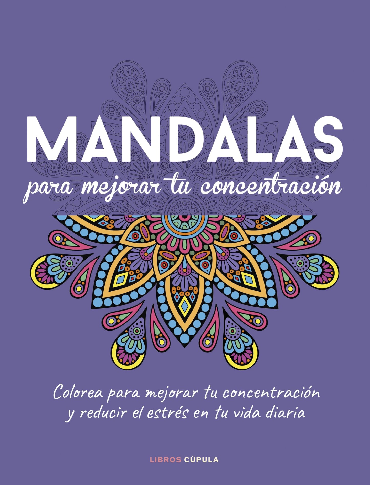 Libro: Mandalas para mejorar tu concentración: Descubre cómo el color y la atención plena pueden mejorar tu bienestar (Prácticos)