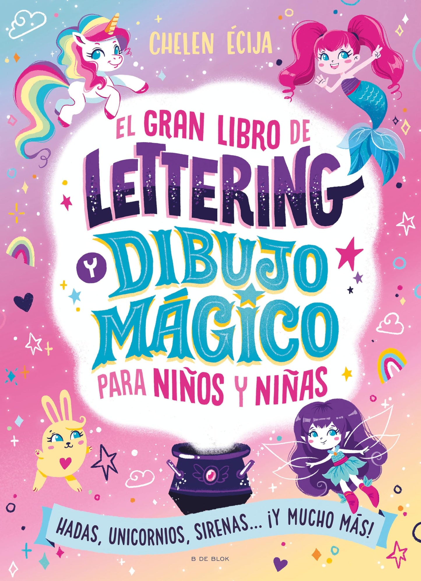Libro: El gran libro de lettering y dibujo mágico para niños y niñas: Con hadas, unicornios, sirenas... ¡y mucho más!