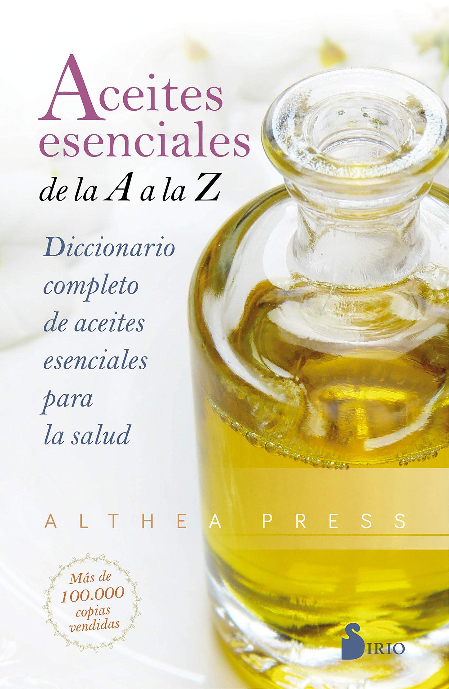 Libro: Aceites esenciales de la A a la Z: Diccionario completo de aceites esenciales para la salud (Spanish Edition)