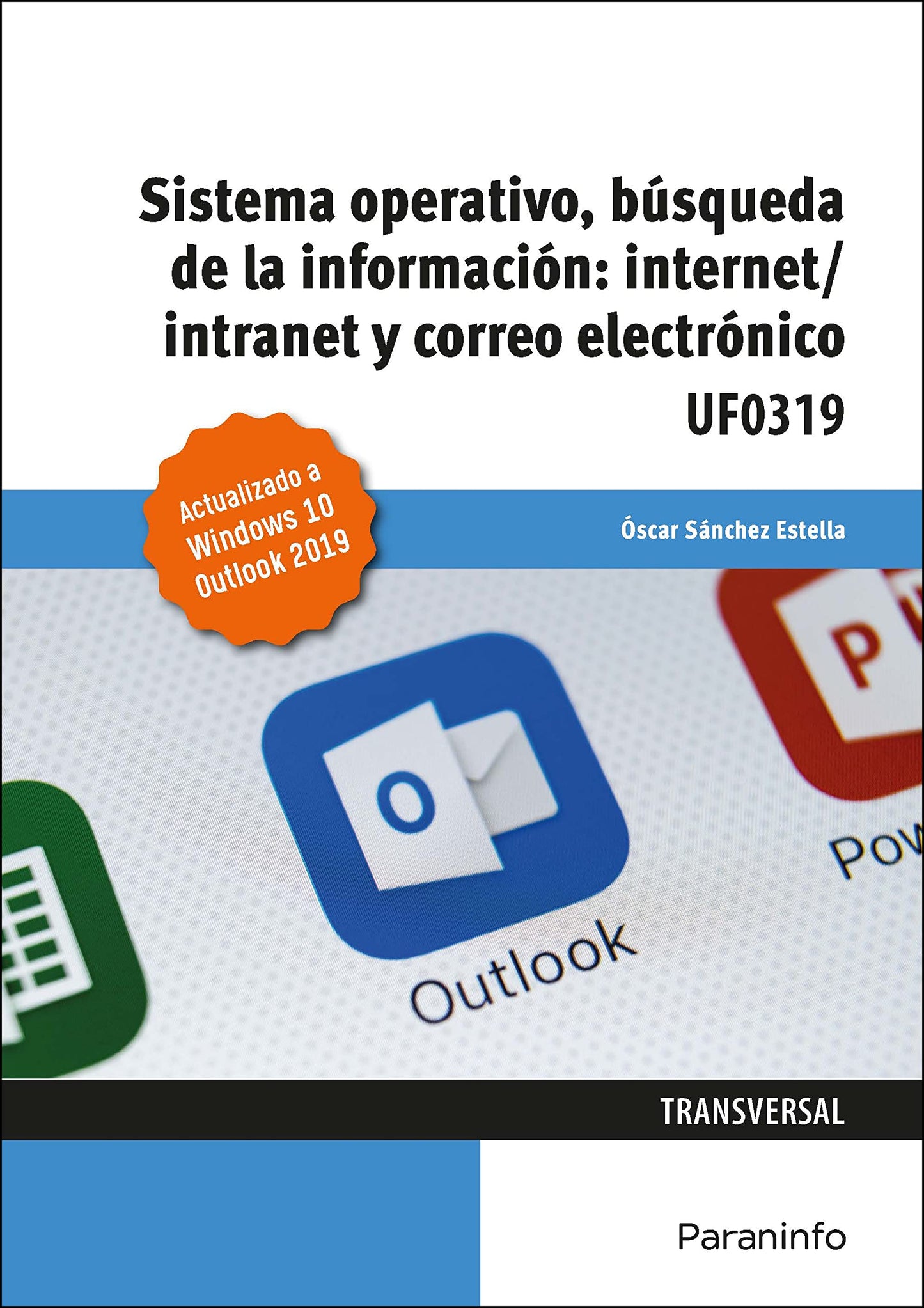 Libro: Sistema Operativo, Búsqueda de la Información: Internet/Intranet y Correo Electrónico. Windows 10, Outlook 2019