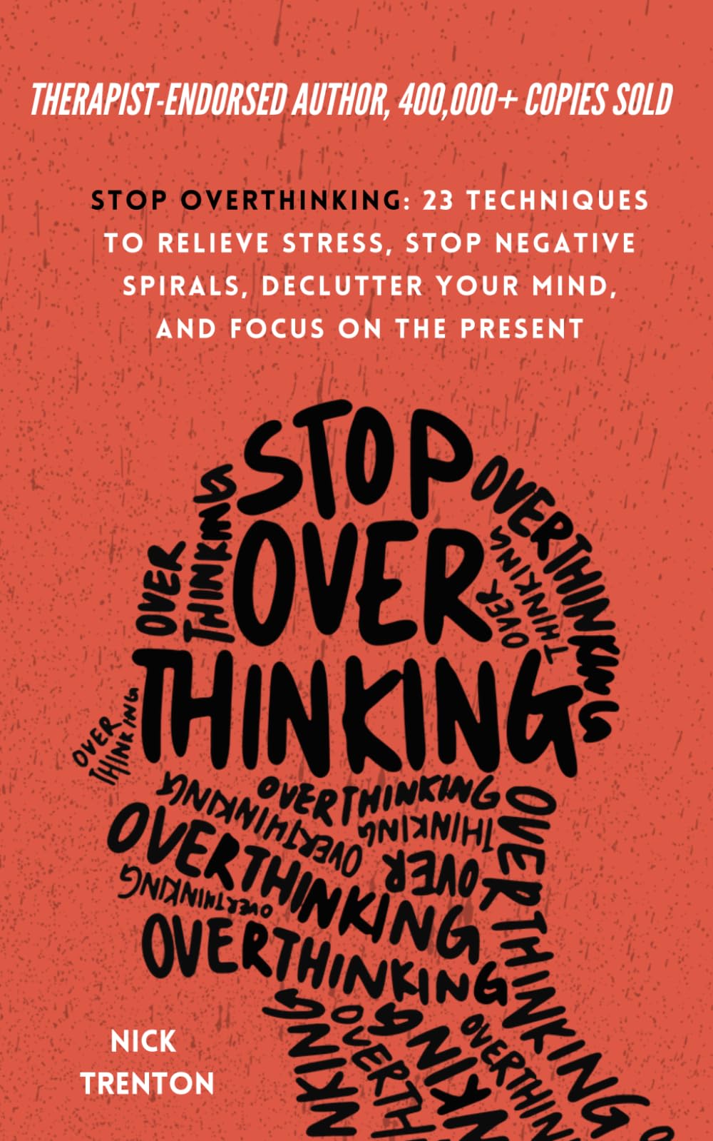 Libro: Stop Overthinking: 23 Techniques to Relieve Stress, Stop Negative Spirals, Declutter Your Mind, and Focus on the Present (The Path to Calm)