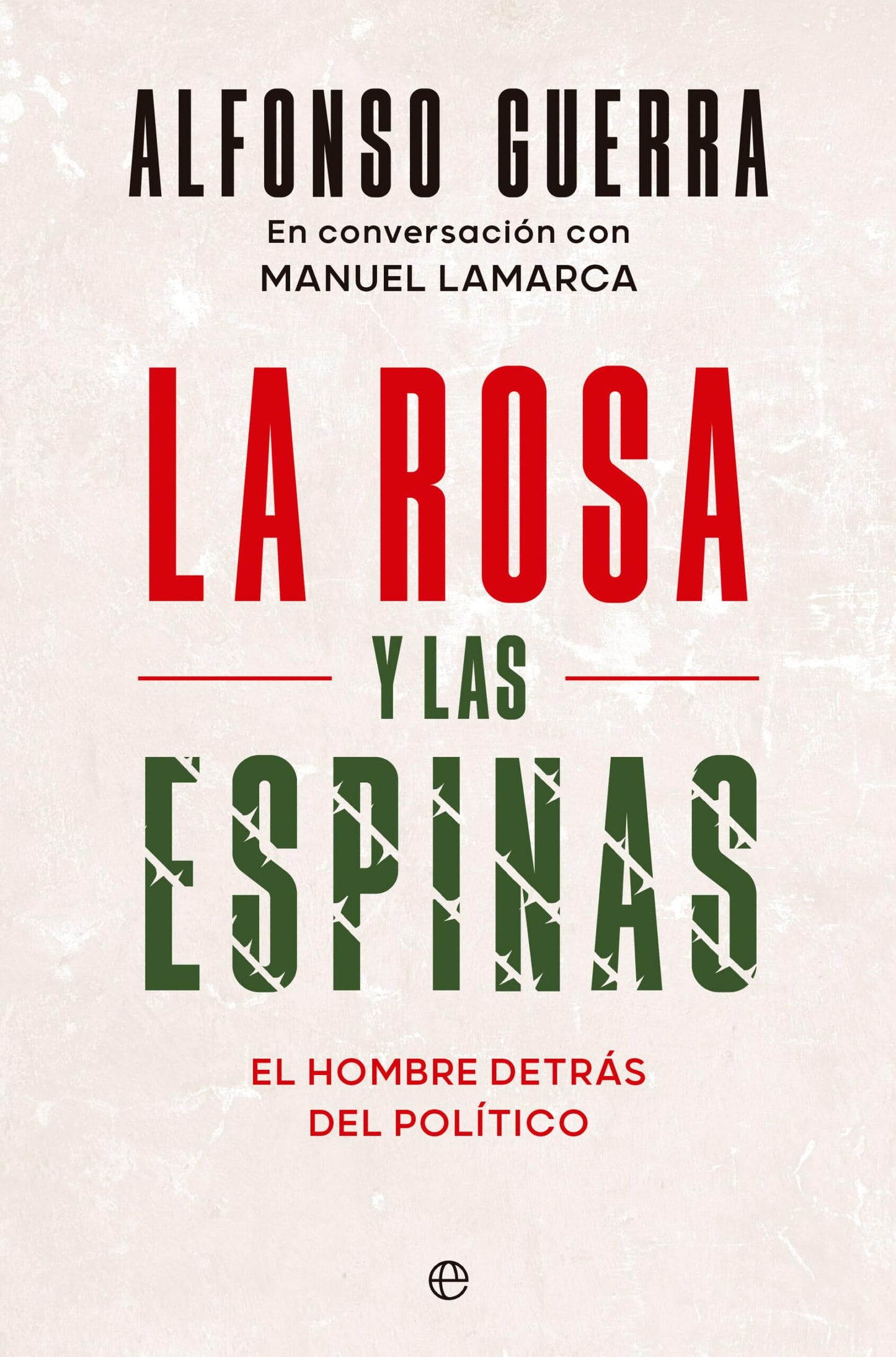 Libro: La rosa y las espinas: El hombre detrás del político