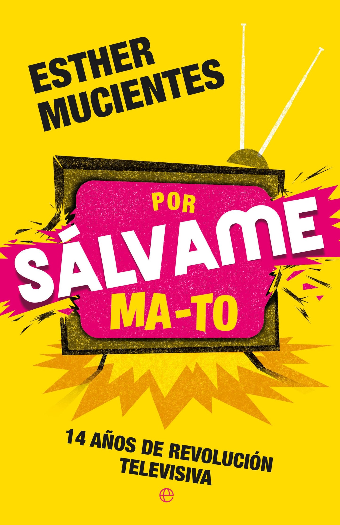 Libro: Por sálvame ma-to: 14 años de revolución televisiva