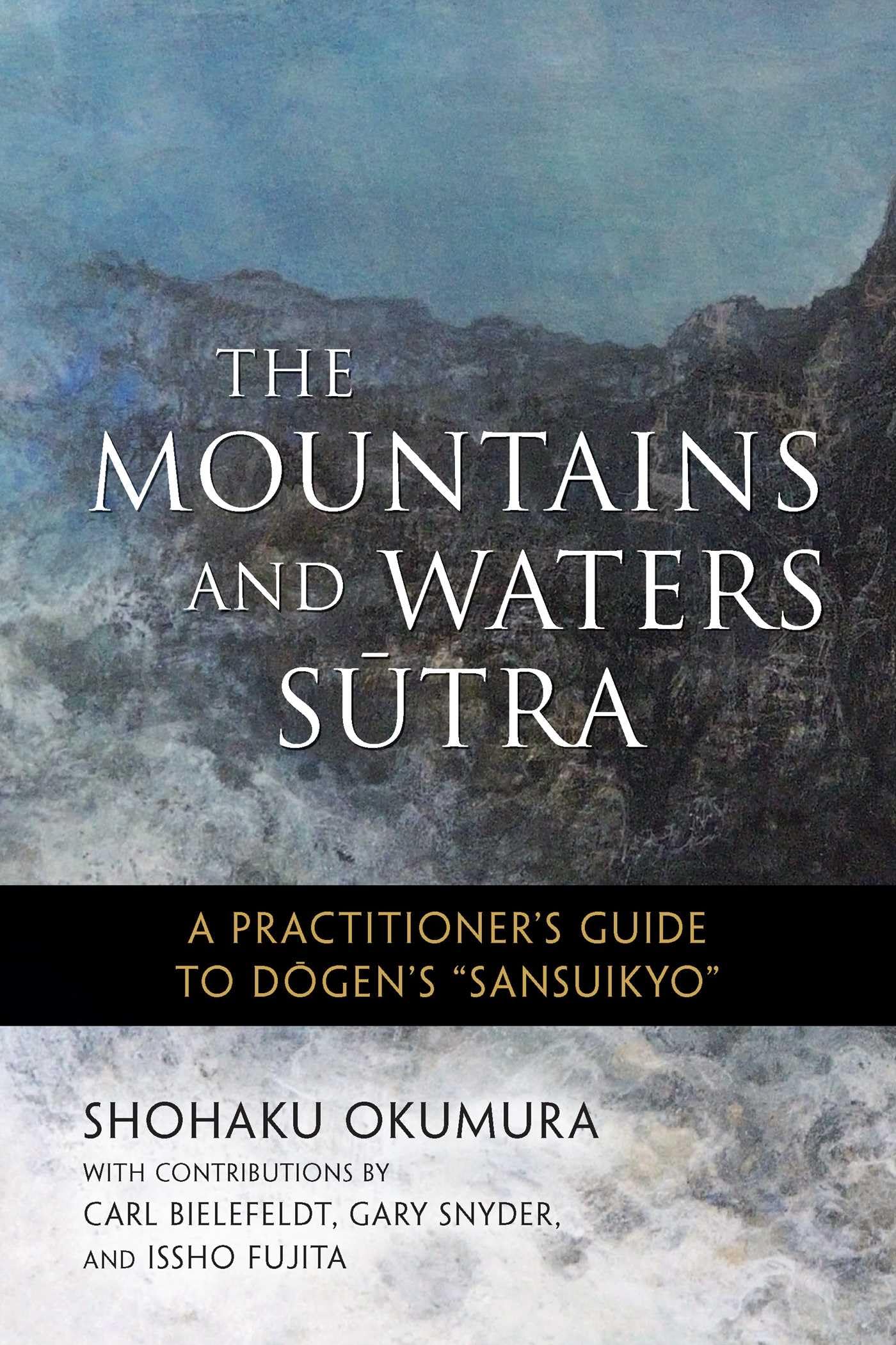 Libro: The Mountains and Waters Sutra: A Practitioner's Guide to Dogen's "Sansuikyo"