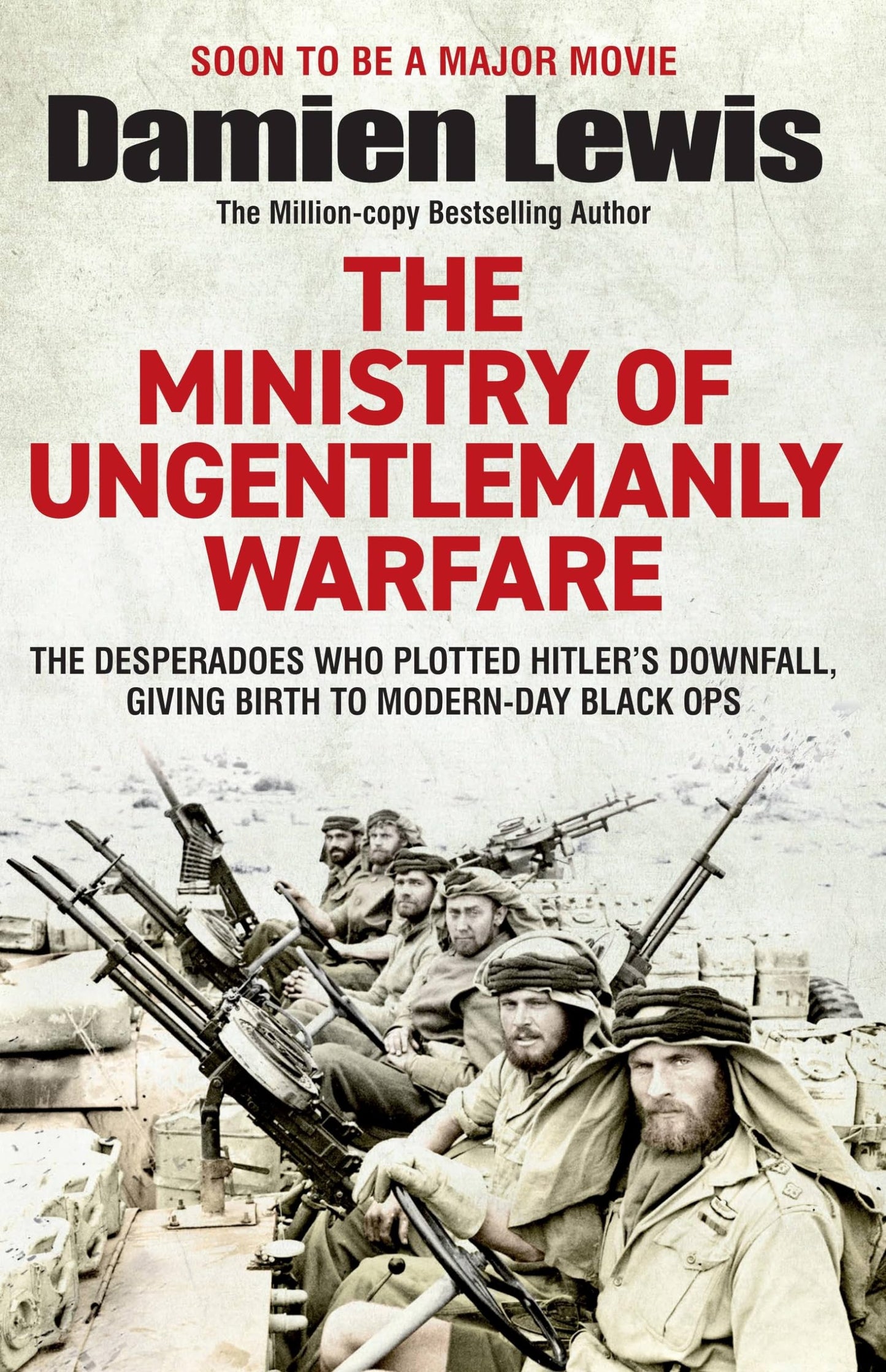 Libro: The Ministry of Ungentlemanly Warfare: Now a major Guy Ritchie film: THE MINISTRY OF UNGENTLEMANLY WARFARE