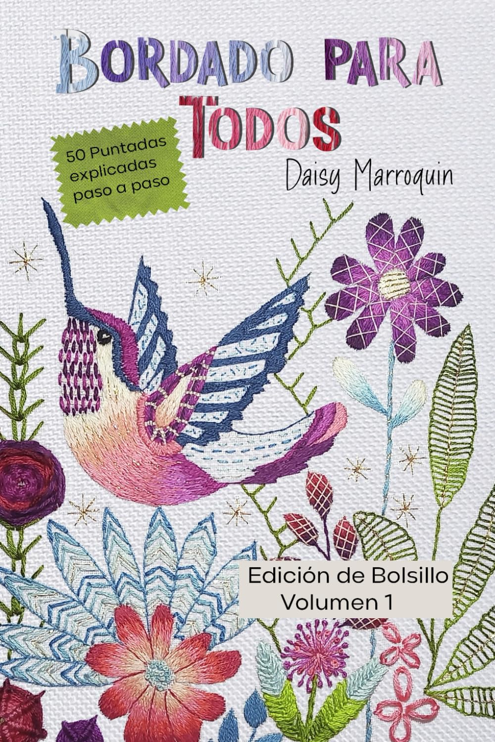 Libro: Bordado para Todos: 50 Puntadas de bordado explicadas paso a paso.: Volumen 1. Edición de Bolsillo (6 in x 9 in)