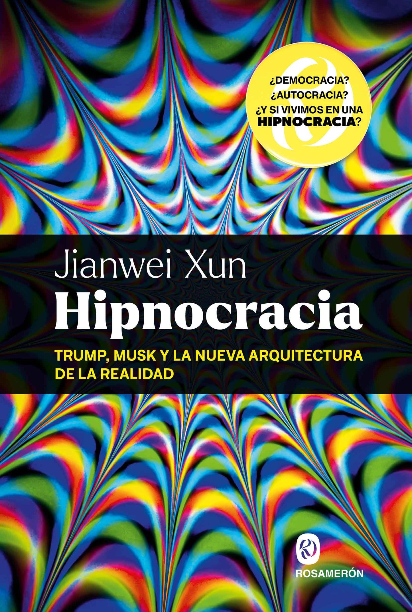 Libro: Hipnocracia: Trump, Musk y la nueva arquitectura de la realidad