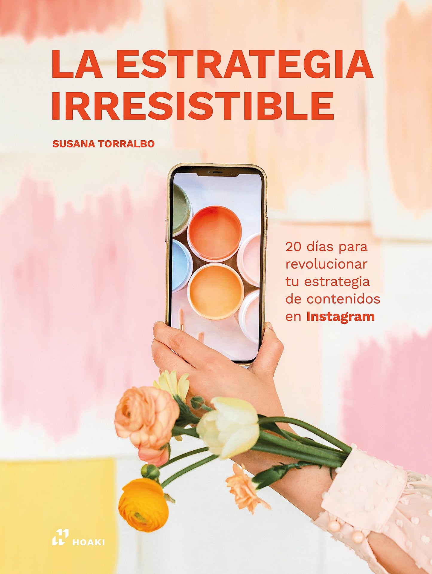 Libro: La estrategia irresistible: 20 días para revolucionar tu estrategia de contenidos en Instagram
