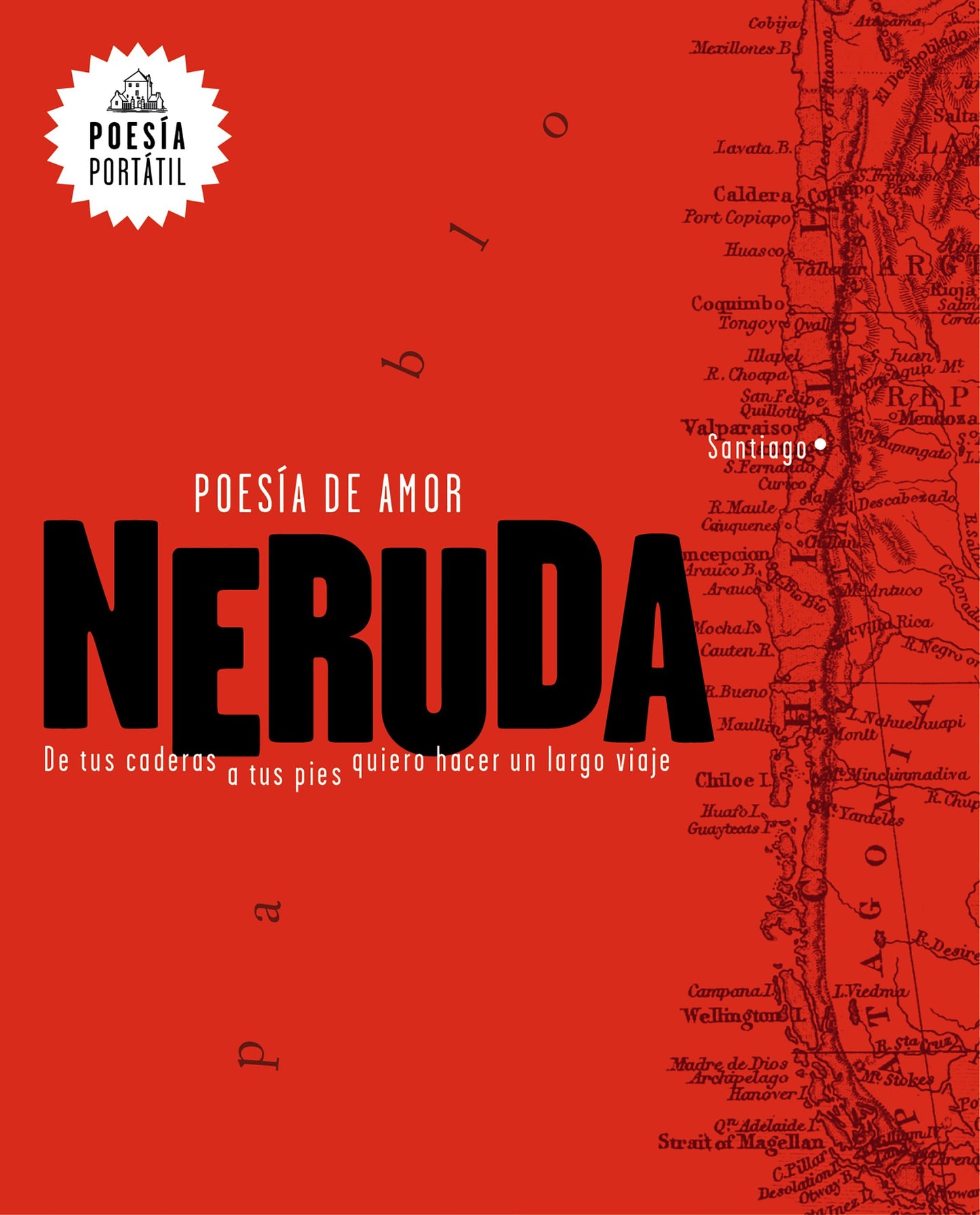 Libro: Neruda. Poesía de amor. De tus caderas a tus pies quiero hacer un largo viaje / Love Poetry (POESÍA PORTÁTIL / Flash Poetry) (Spanish Edition)