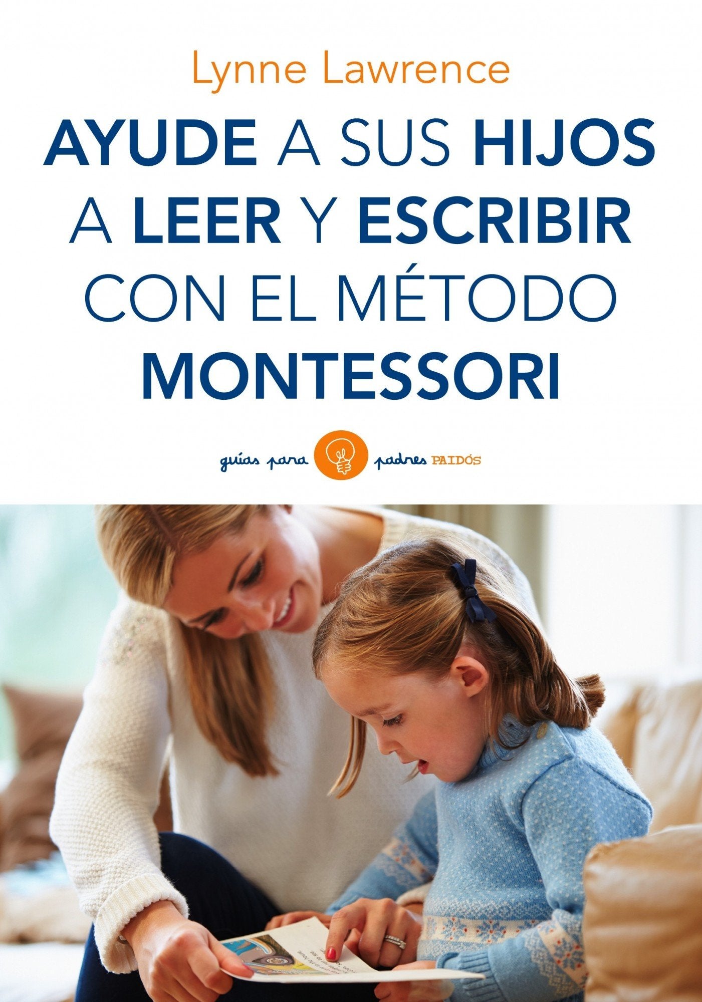 Libro: Ayude a sus hijos a leer y escribir con el método Montessori (Guías para Padres)