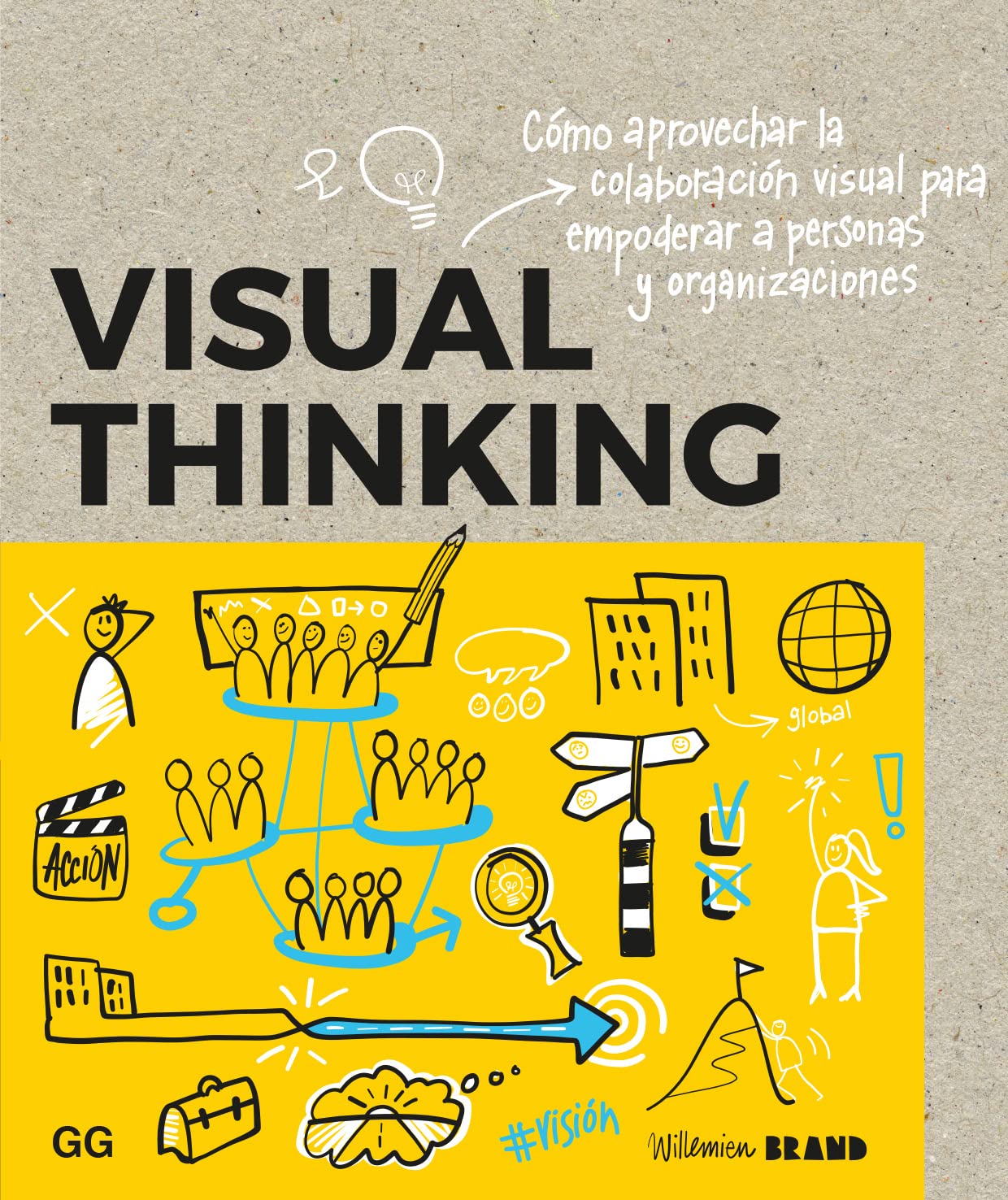 Libro: Visual Thinking: Cómo aprovechar la colaboración visual para empoderar a personas y organizaciones (DISE?O GRAFICO)