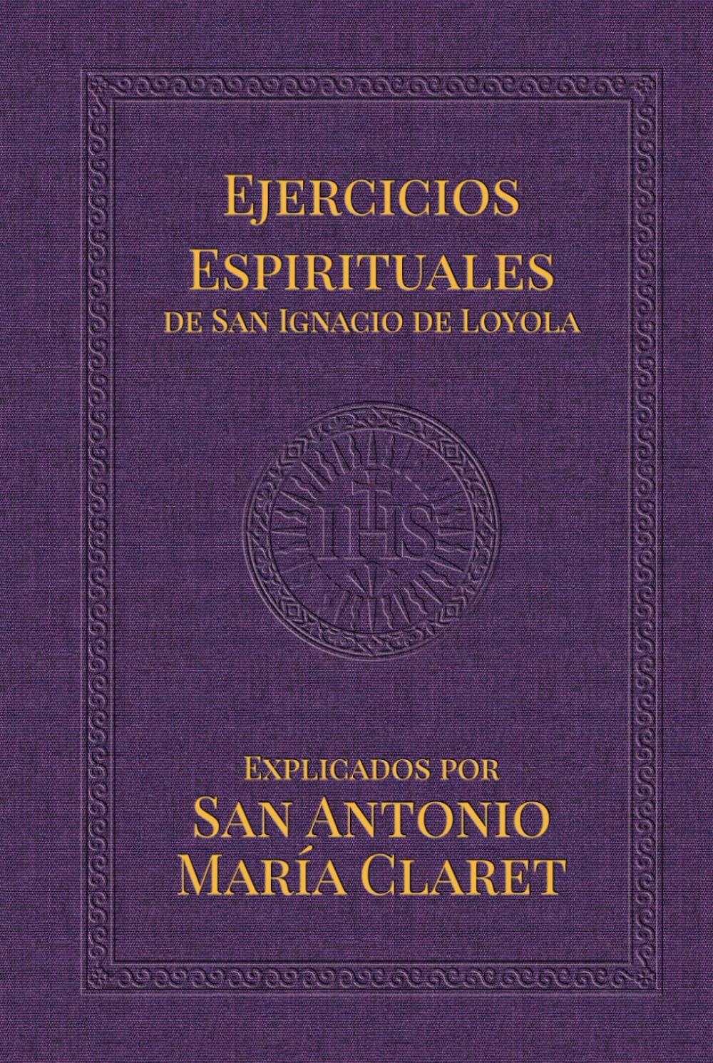 Libro: Ejercicios Espirituales de San Ignacio de Loyola: Explicados por San Antonio María Claret (Lazarus Series) (Spanish Edition)