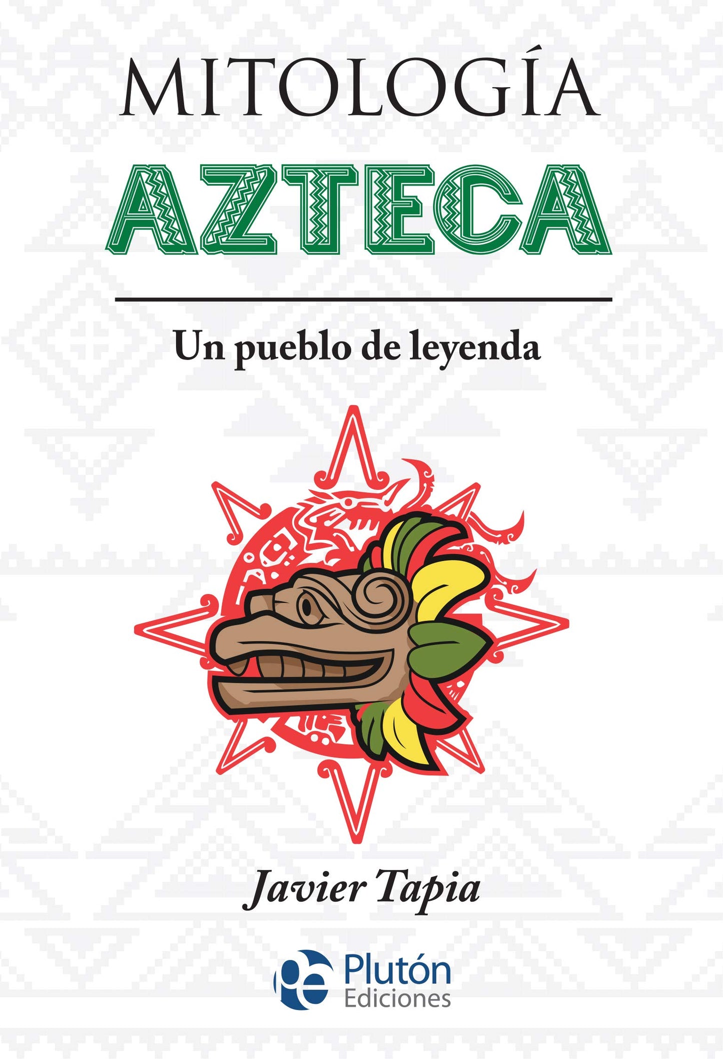 Libro: Mitología Azteca: Un pueblo de leyenda (Serie Mythos)
