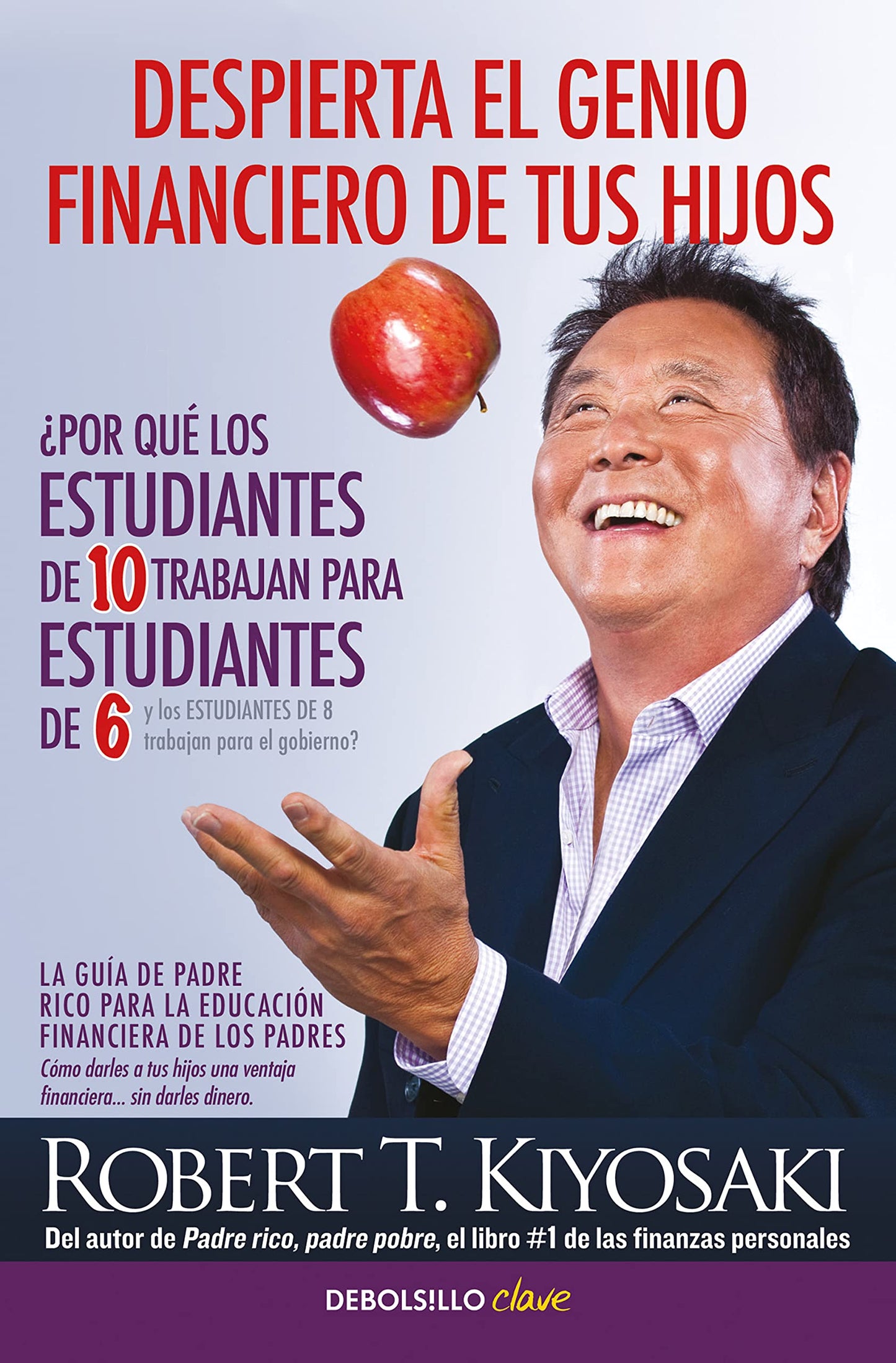 Libro: Despierta el genio financiero de tus hijos: La guía de Padre Rico para la educación financiera de los padres. Cómo darles a tus hijos una ventaja financiera... sin darles dinero