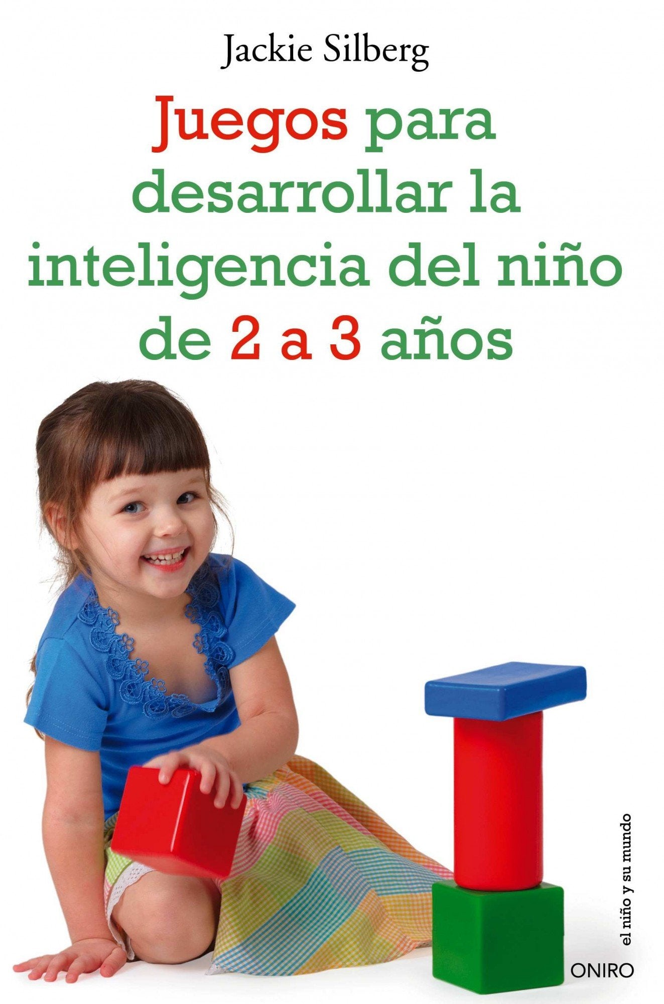 Libro: Juegos para desarrollar la inteligencia del niño de 2 a 3 años (El Niño y su Mundo)