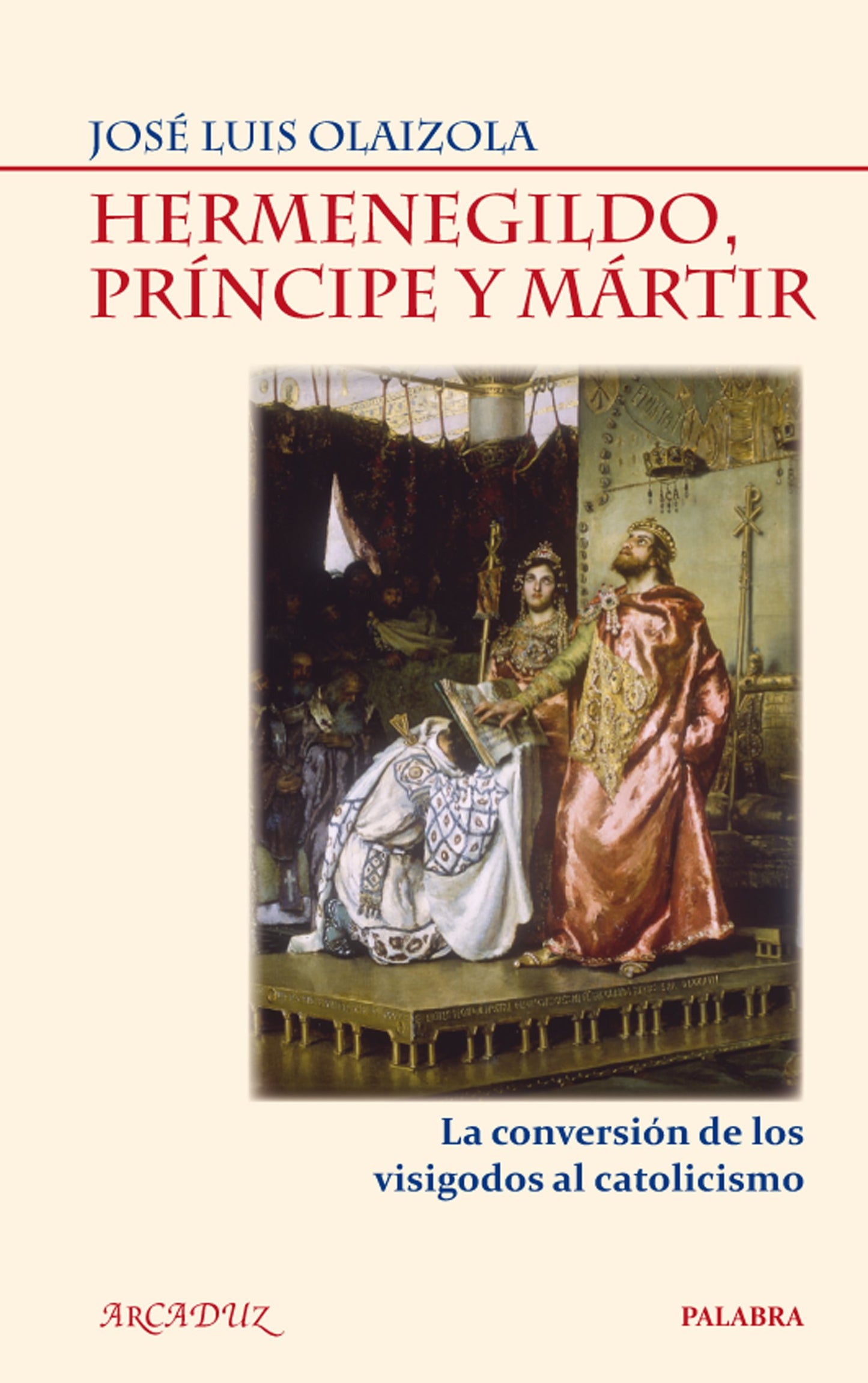 Libro: Hermenegildo, príncipe y mártir: La conversión de los visigodos al catolicismo
