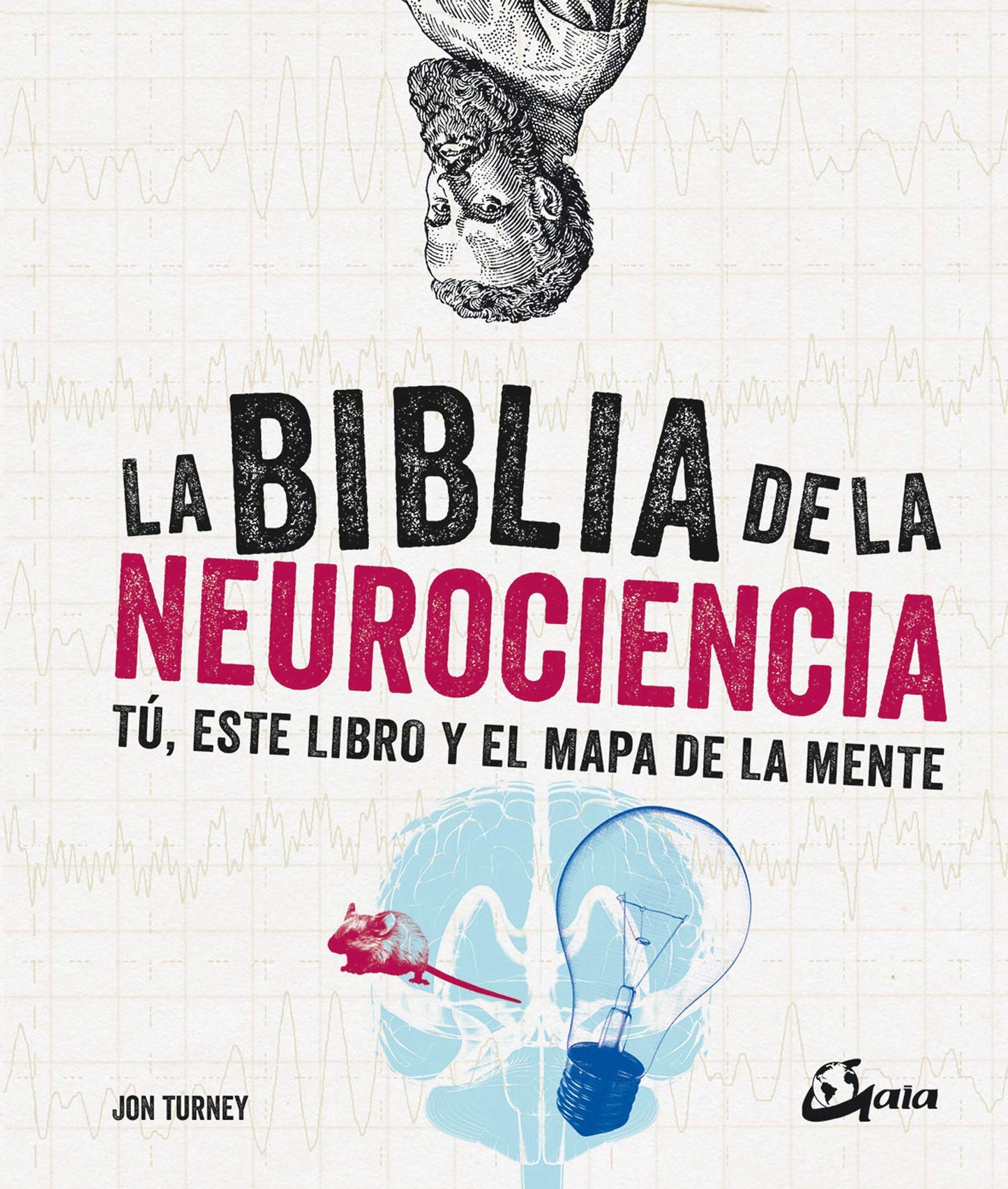 Libro: La Biblia de la Neurociencia: Tú, este libro y el mapa de la mente (Biblias)