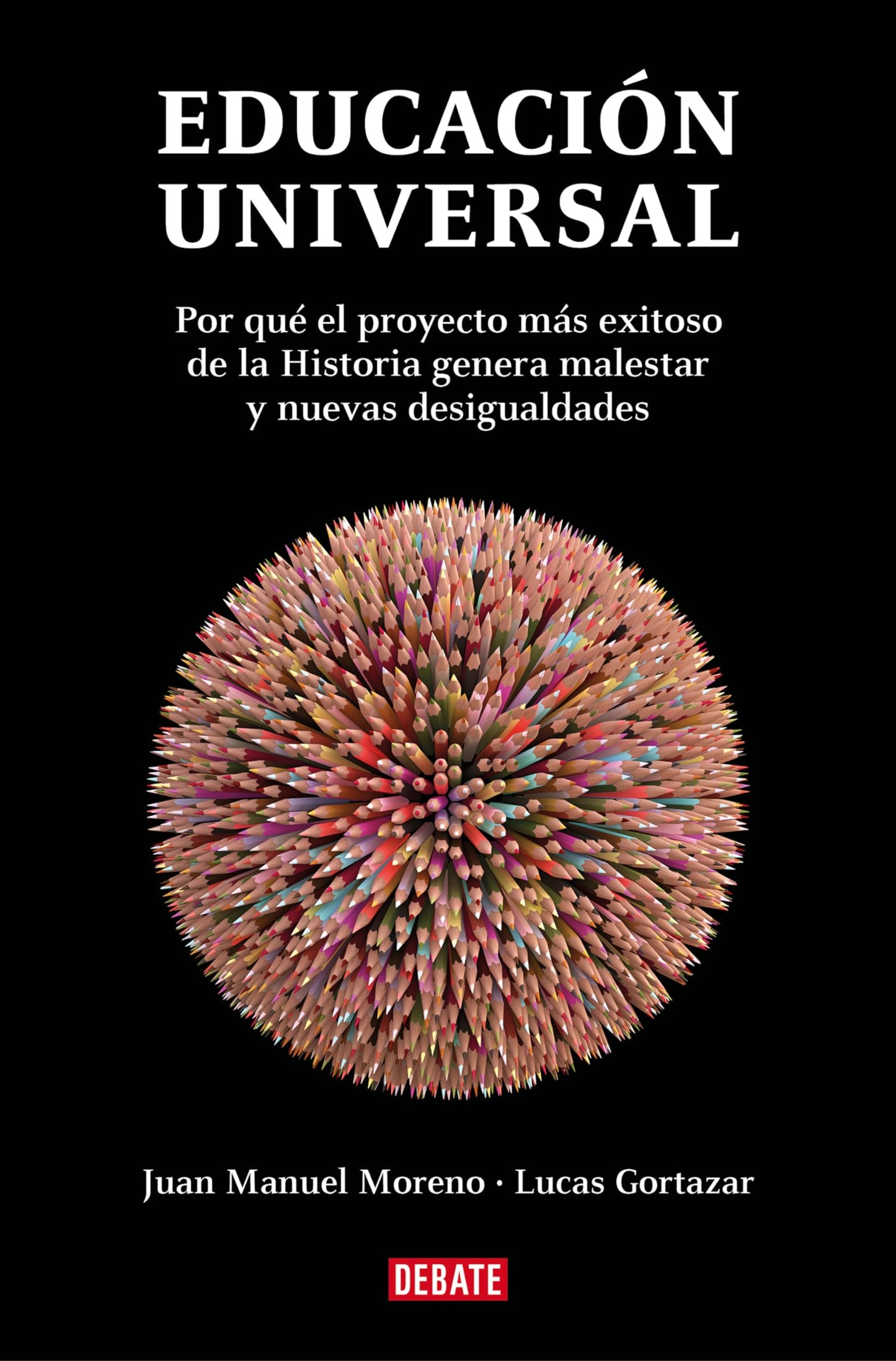 Libro: Educación universal: Por qué el proyecto más exitoso de la Historia genera malestar y nuevas desigualdades