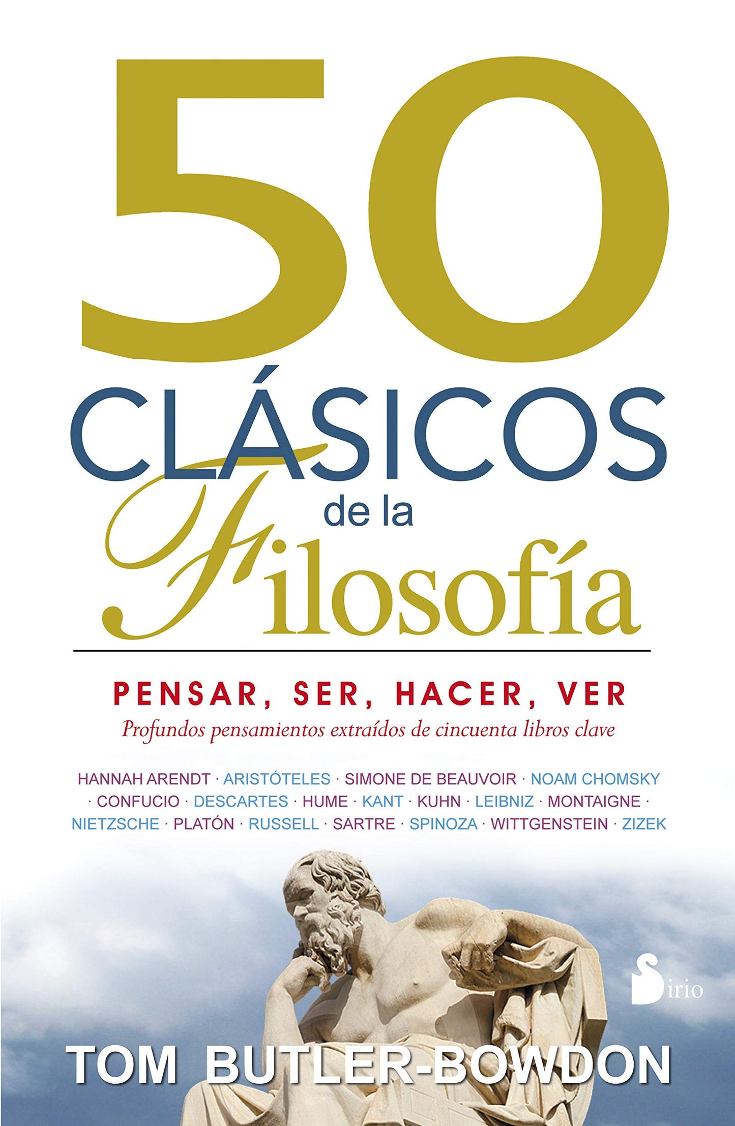 Libro: 50 CLASICOS DE LA FILOSOFIA: PENSAR, SER, HACER, VER (2014)