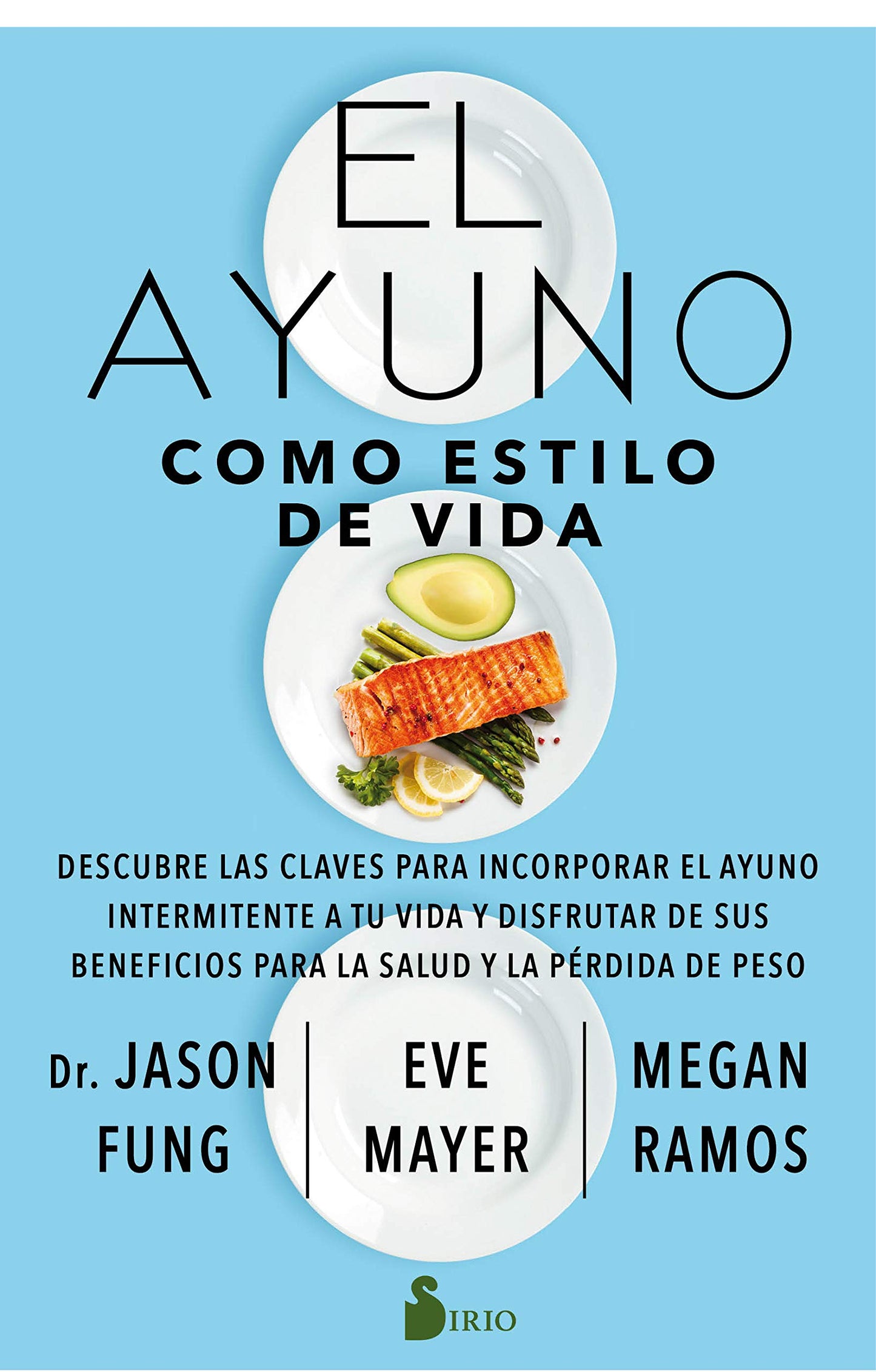 Libro: El ayuno como estilo de Vida: Descubre las claves para incorporar el ayuno intermitente a tu vida y disfrutar de sus beneficios para la salud y la pérdida de peso. (Spanish Edition)