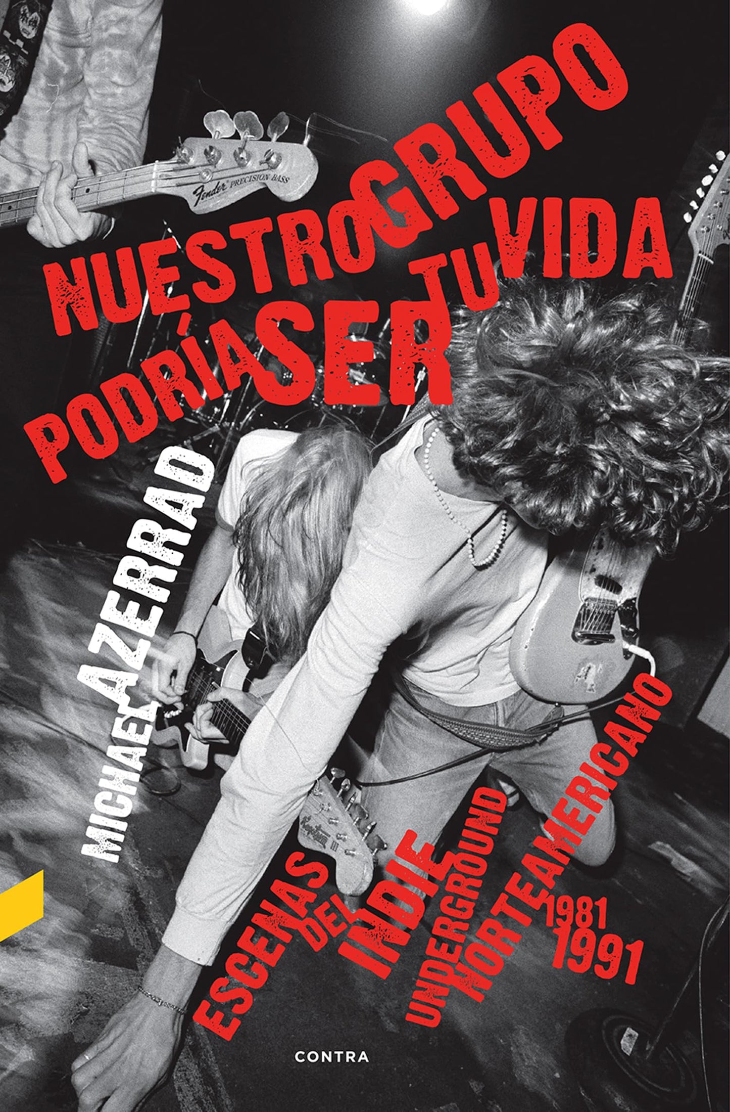 Libro: Nuestro grupo podría ser tu vida: Escenas del indie underground norteamericano 1981-1991 (CONTRA)