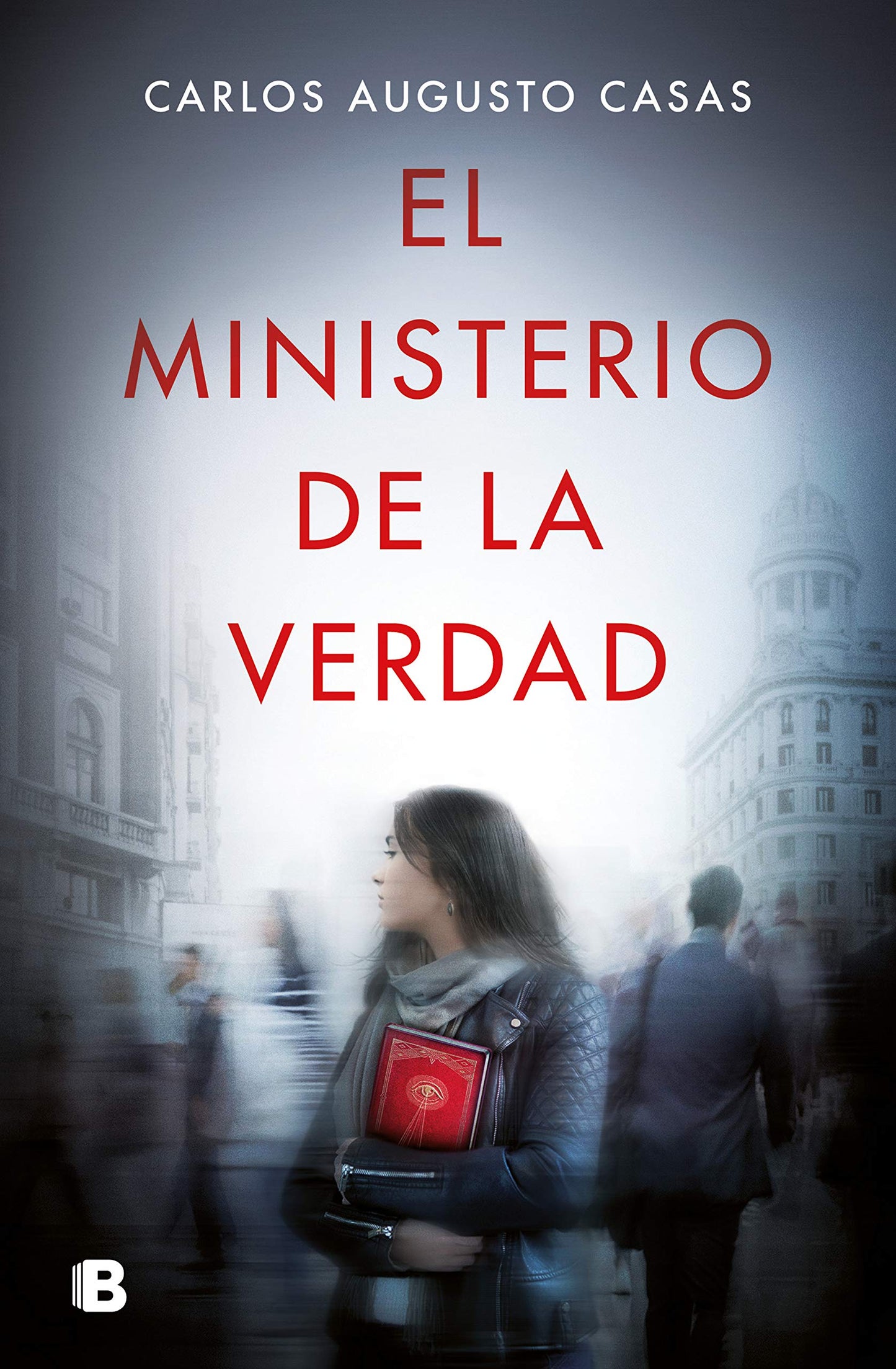 Libro: El ministerio de la verdad (Ediciones B)