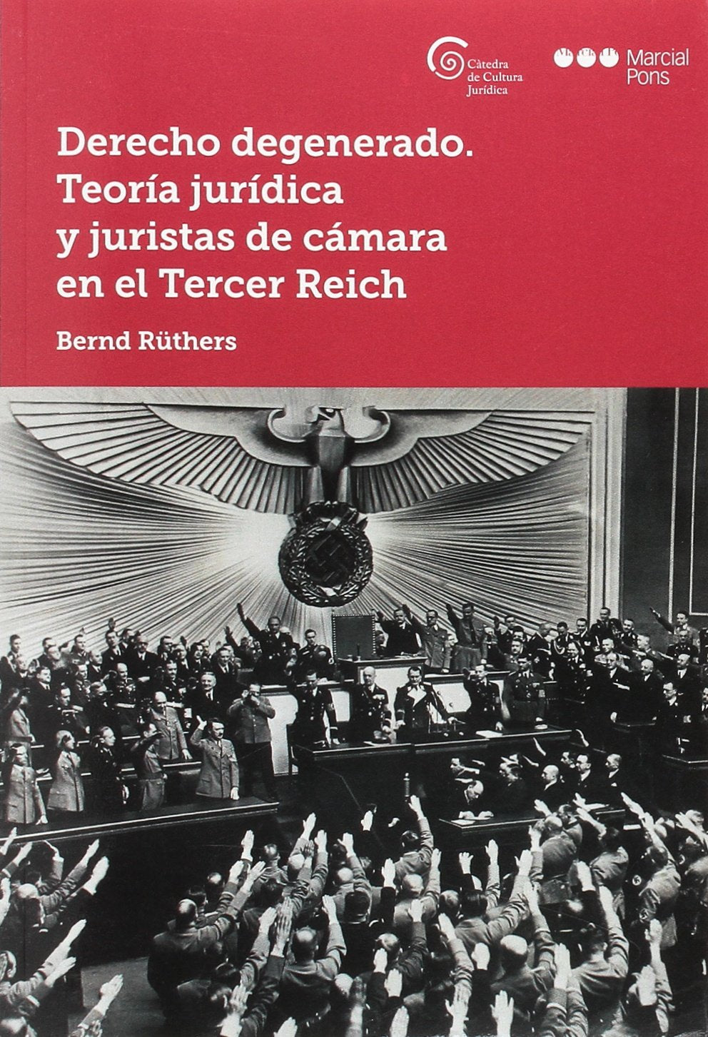 Libro: Derecho degenerado. Teoría jurídica y juristas de cámara en el Tercer Reich