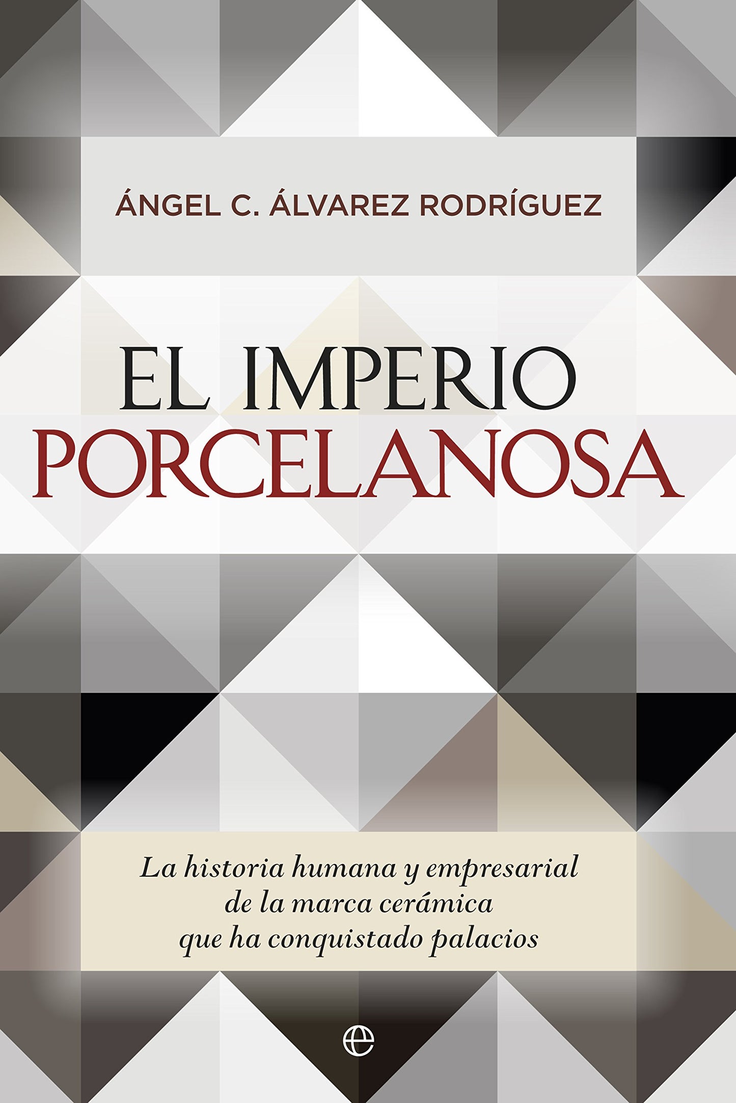 Libro: El imperio Porcelanosa: La historia humana y empresarial de la marca cerámica que ha conquistado palacios.