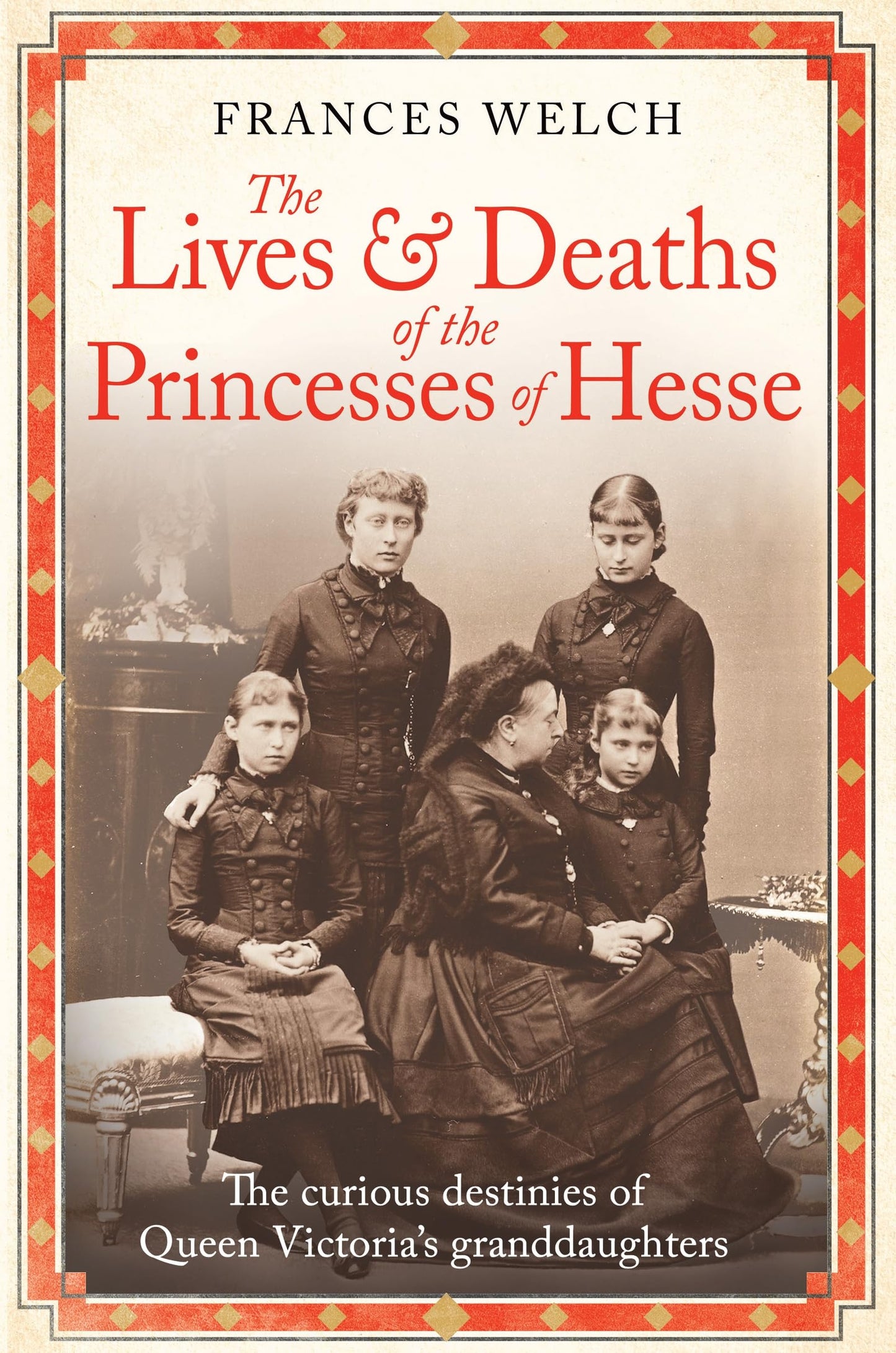 Libro: The Lives and Deaths of the Princesses of Hesse: The curious destinies of Queen Victoria's granddaughters