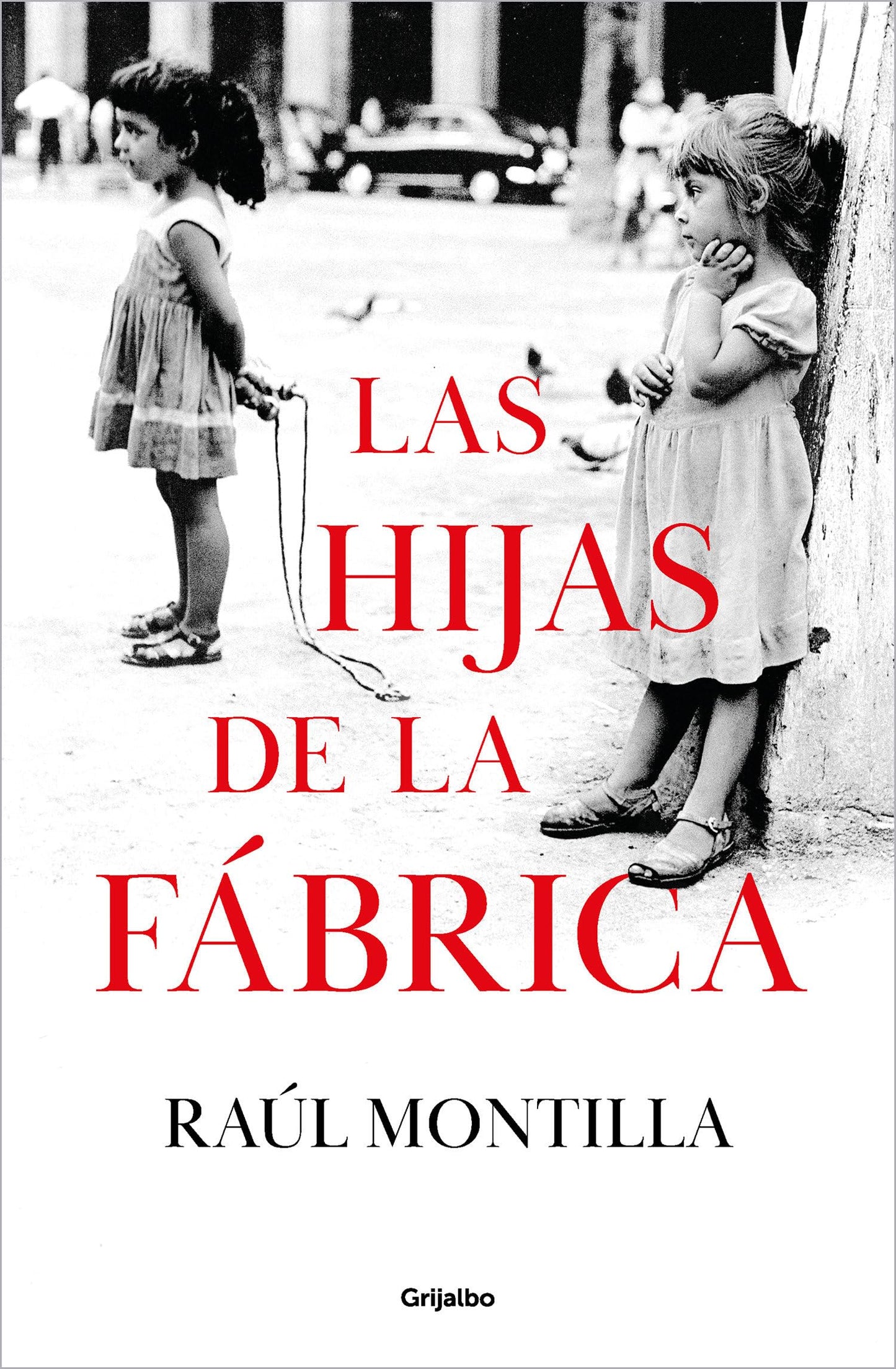 Libro: Las hijas de la fábrica (Grijalbo Narrativa)