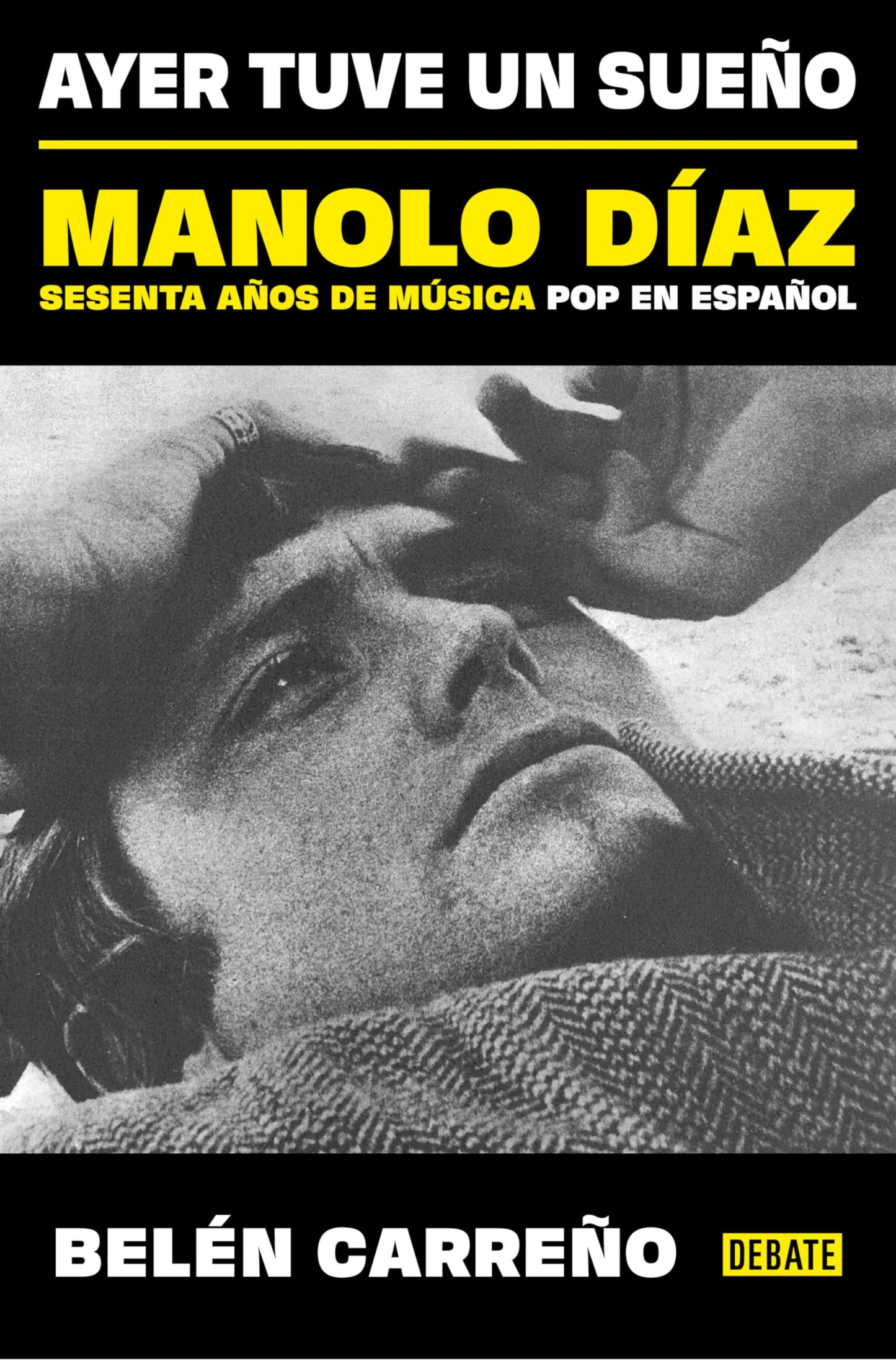 Libro: Ayer tuve un sueño: Manolo Díaz, sesenta años de música pop en español (Biografías y Memorias)