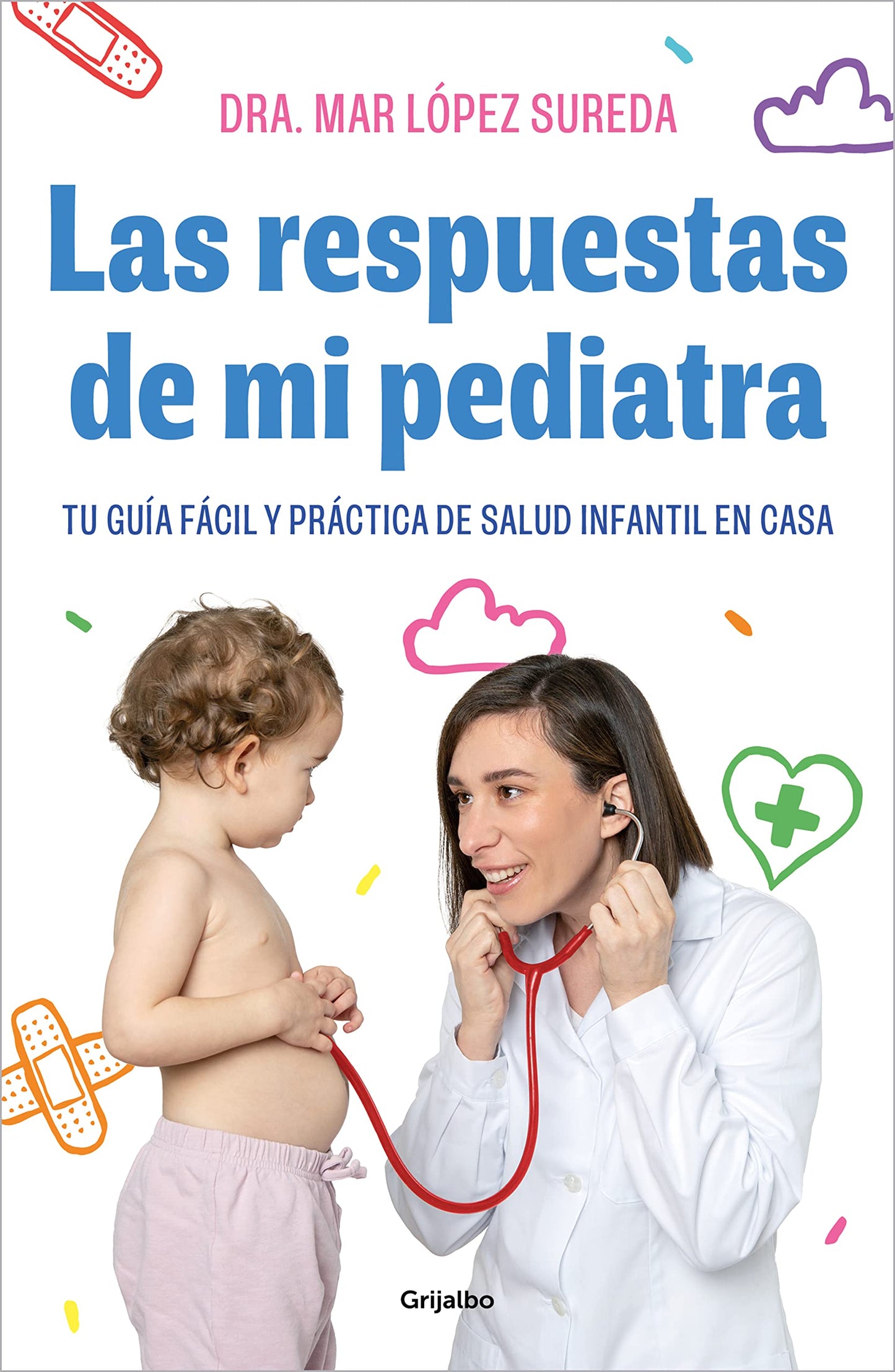 Libro: Las respuestas de mi pediatra: Tu guía fácil y práctica de salud infantil en casa (Embarazo, bebé y crianza)