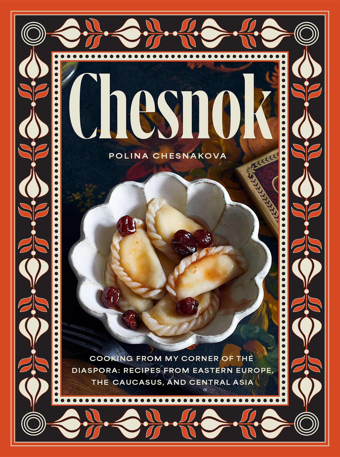 Libro: Chesnok: Cooking from My Corner of the Diaspora: Recipes from Eastern Europe, the Caucasus, and Central Asia