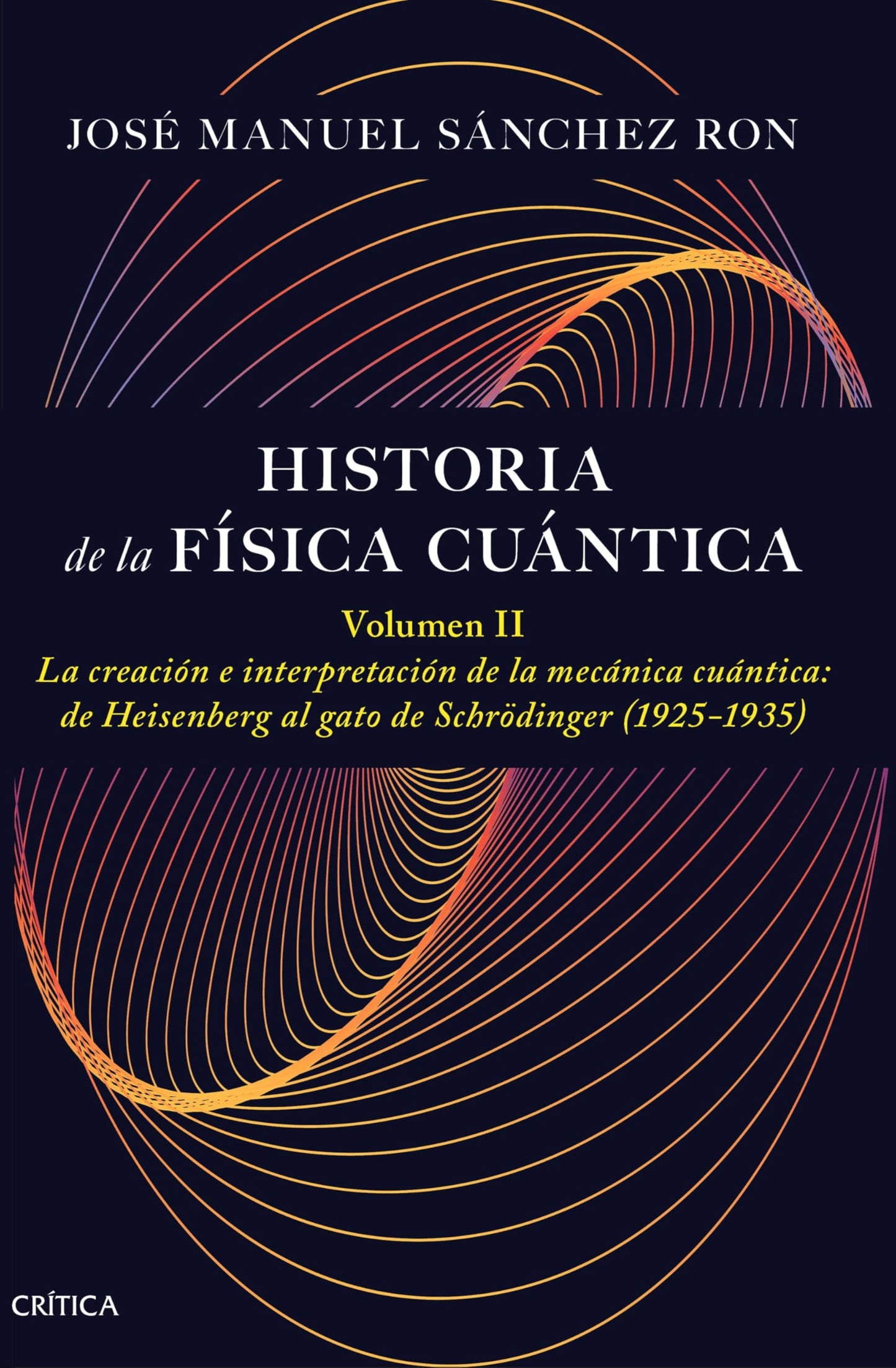 Libro: Historia de la física cuántica. Volumen II: La creación e interpretación de la mecánica cuántica: de Heisenberg al gato de Schrödinger (1925-1935) (Drakontos)