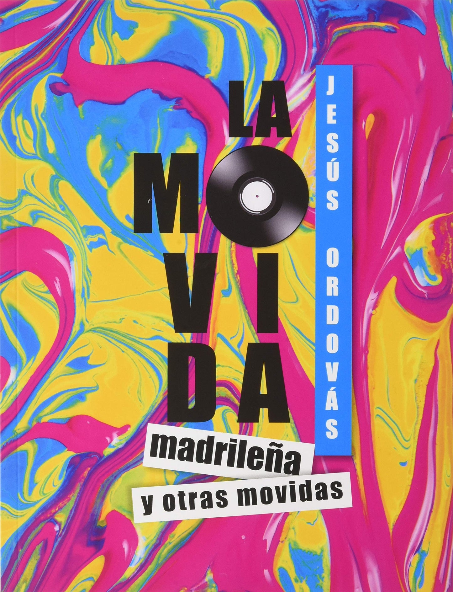 Libro: LA MOVIDA MADRILEÑA Y OTRAS MOVIDAS