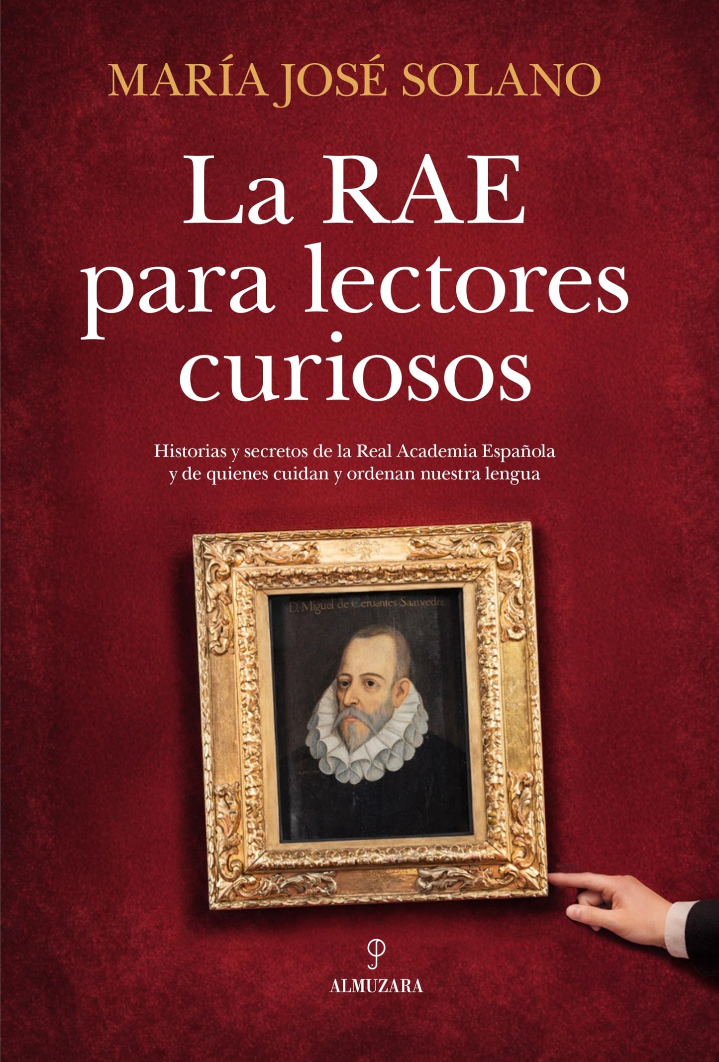 La RAE para lectores curiosos: Historias, secretos y curiosidades de la Real Academia y de quienes cuidan y ordenan nuestra lengua (Ensayo)