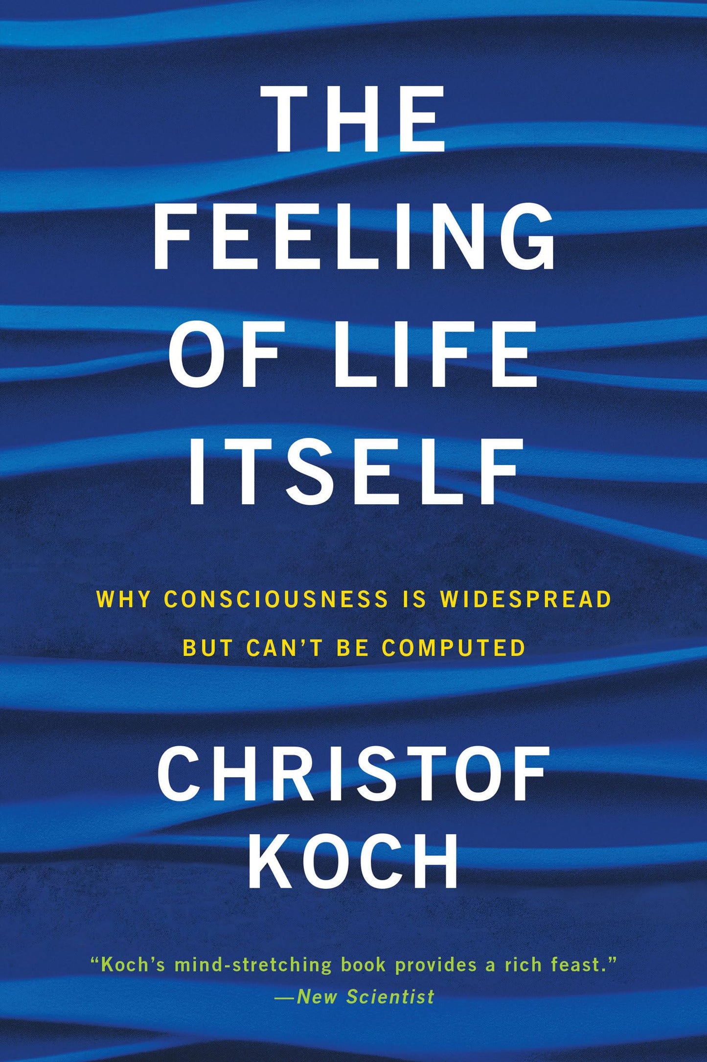Libro: The Feeling of Life Itself: Why Consciousness Is Widespread but Can't Be Computed (Mit Press)