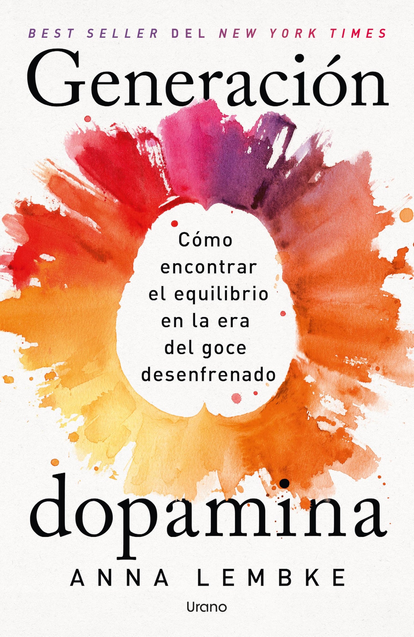 Libro: GENERACION DOPAMINA (URANO DIVULGACION): Cómo encontrar el equilibrio en la era del goce desenfrenado