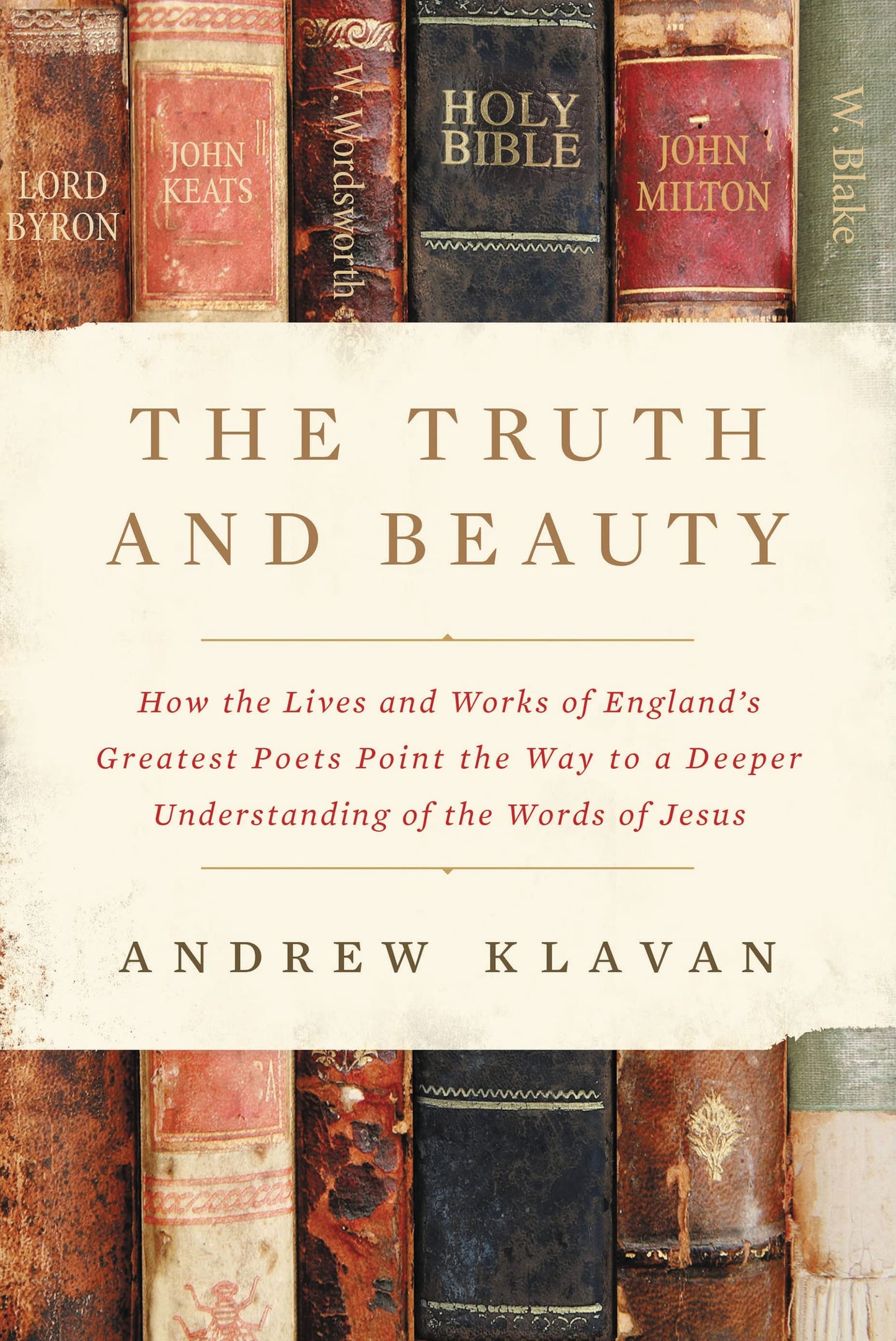 Libro: The Truth and Beauty: How the Lives and Works of England's Greatest Poets Point the Way to a Deeper Understanding of the Words of Jesus