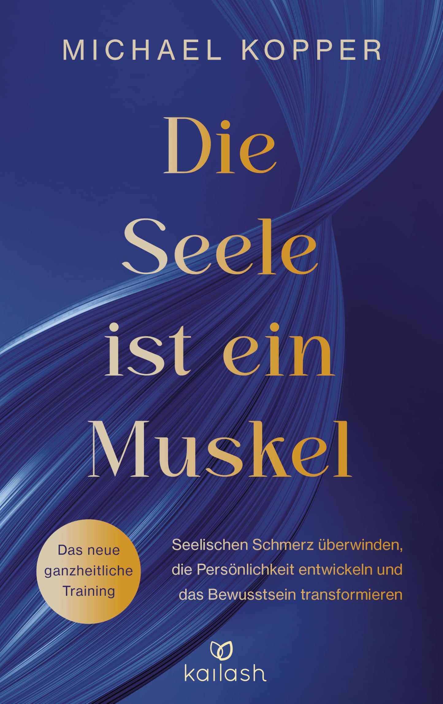 Libro: Die Seele ist ein Muskel: Seelischen Schmerz überwinden, die Persönlichkeit entwickeln und das Bewusstsein transformieren - "Das neue ganzheitliche Training"