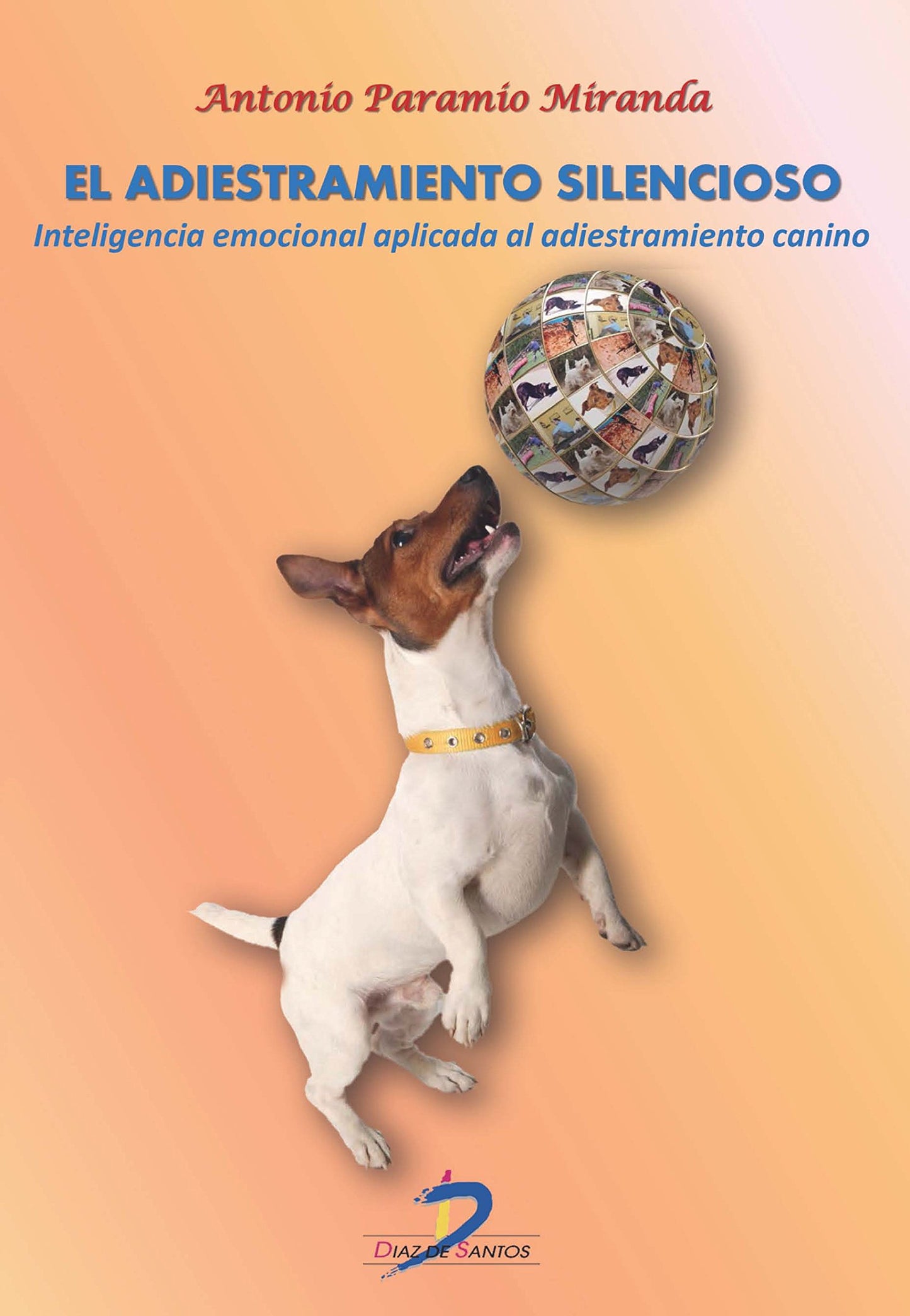 Libro: El adiestramiento silencioso: Inteligencia emocional aplicada al adiestramiento canino (SIN COLECCION)